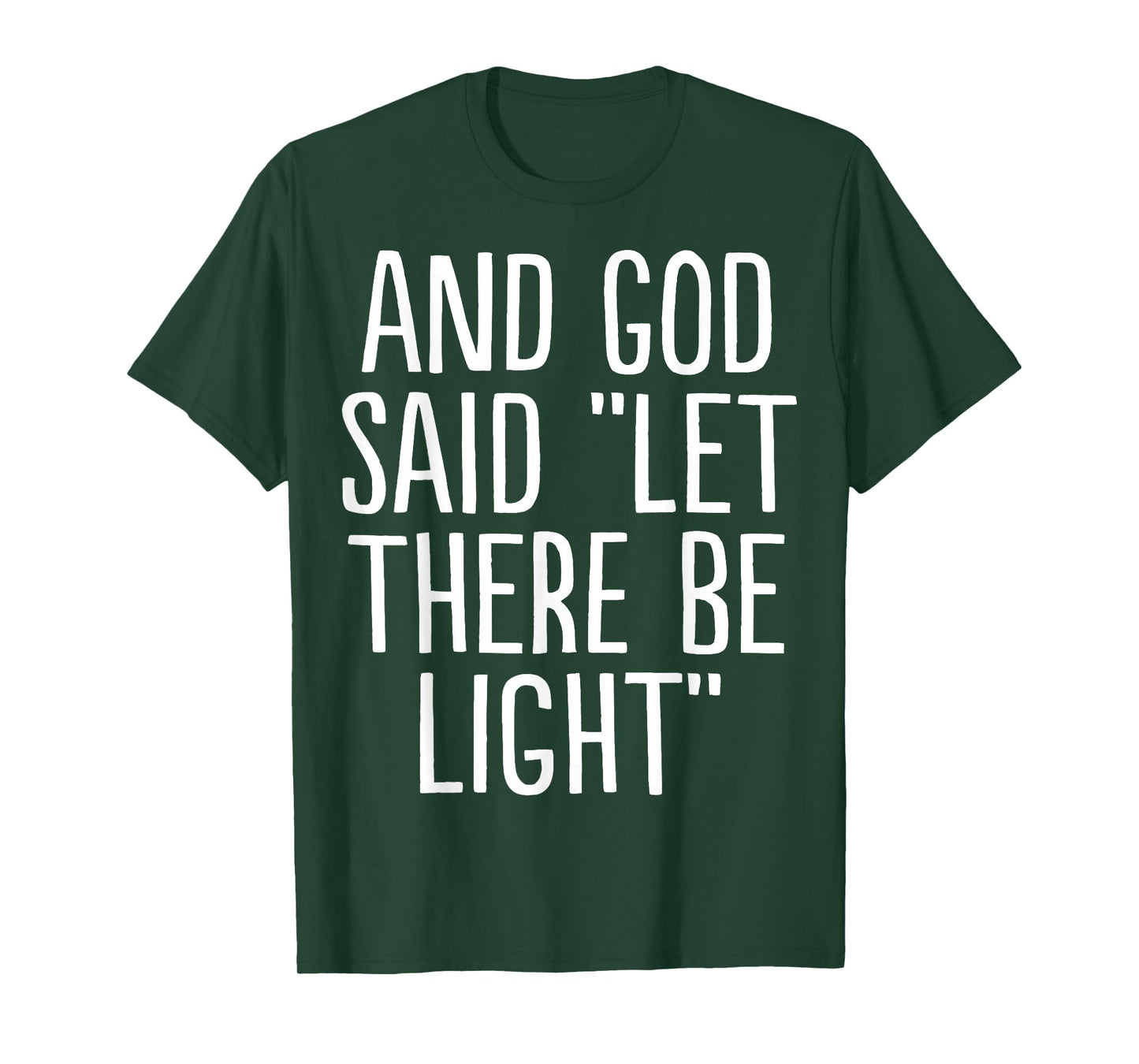and God Said Let There Be Light T-Shirt