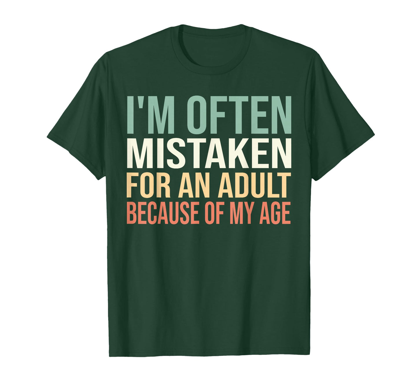 I'm Often Mistaken for an Adult Because of My Age Funny T-Shirt
