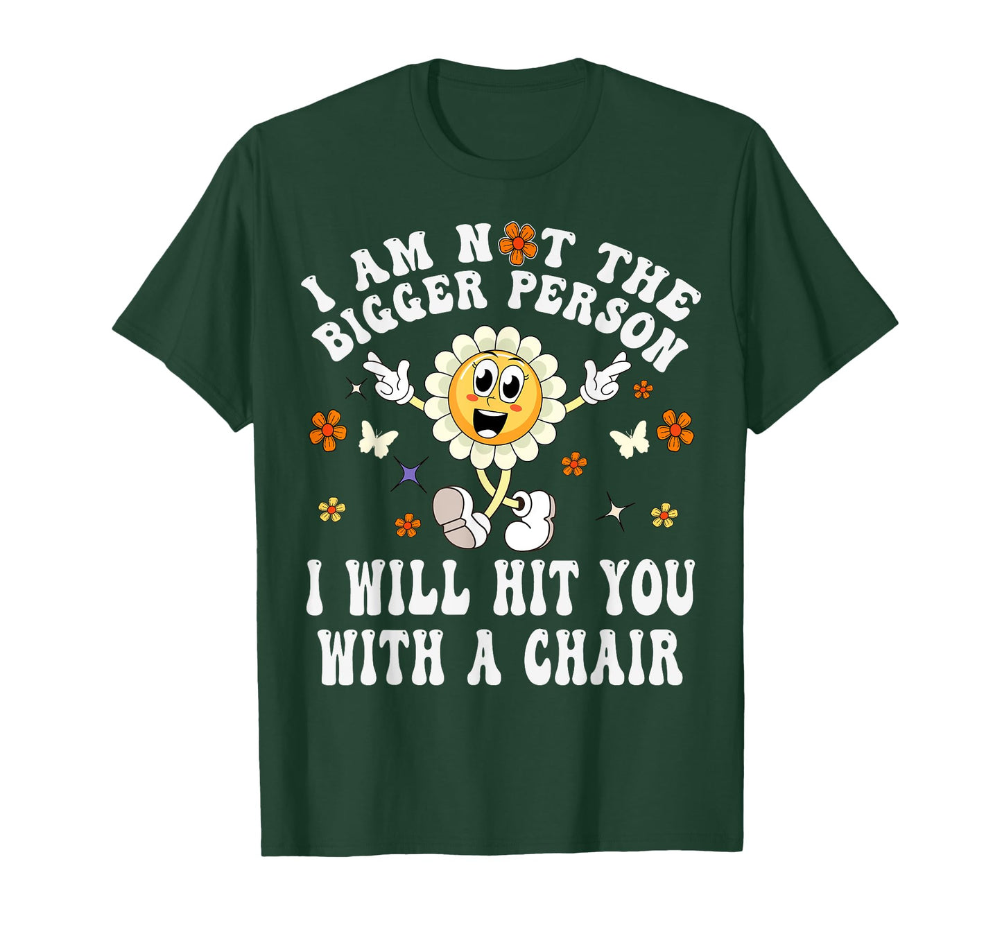 I'm Not The Bigger Person I Will Hit You With A Chair Funny T-Shirt