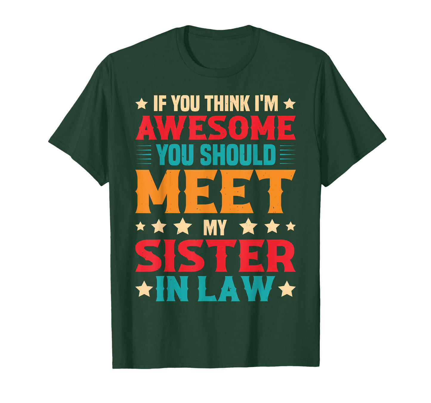If You Think I'm Awesome You Should Meet My Sister-in-law T-Shirt