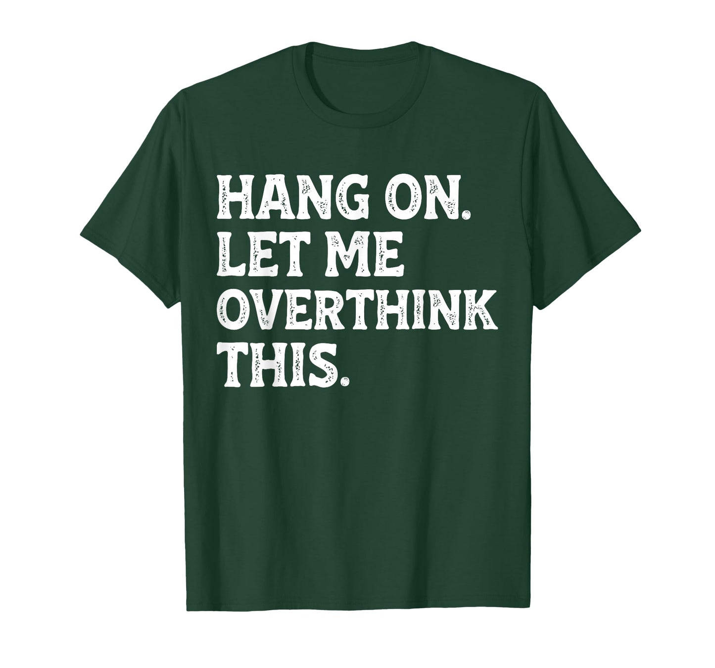 Hang On Let Me Overthink This Funny Sarcastic Quote Joke T-Shirt