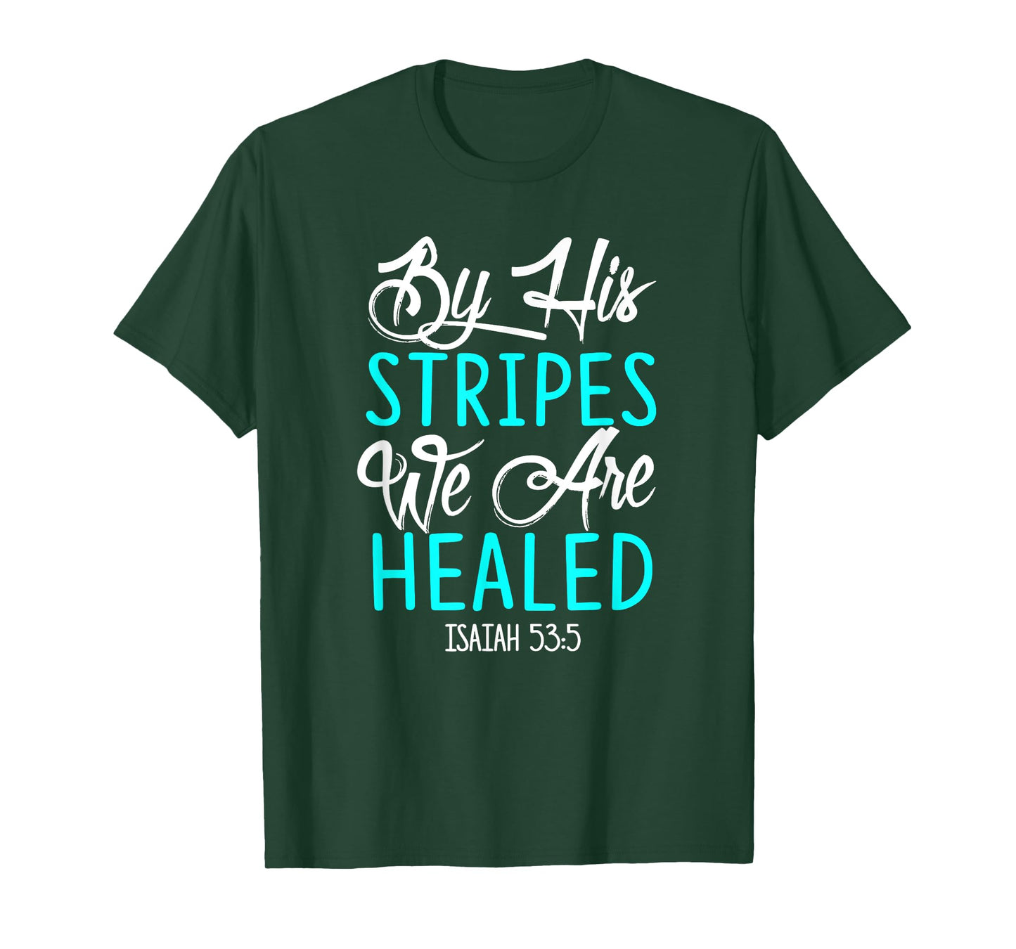 By His Stripes We Are Healed Bible Verse Isaiah 53:5 T-Shirt