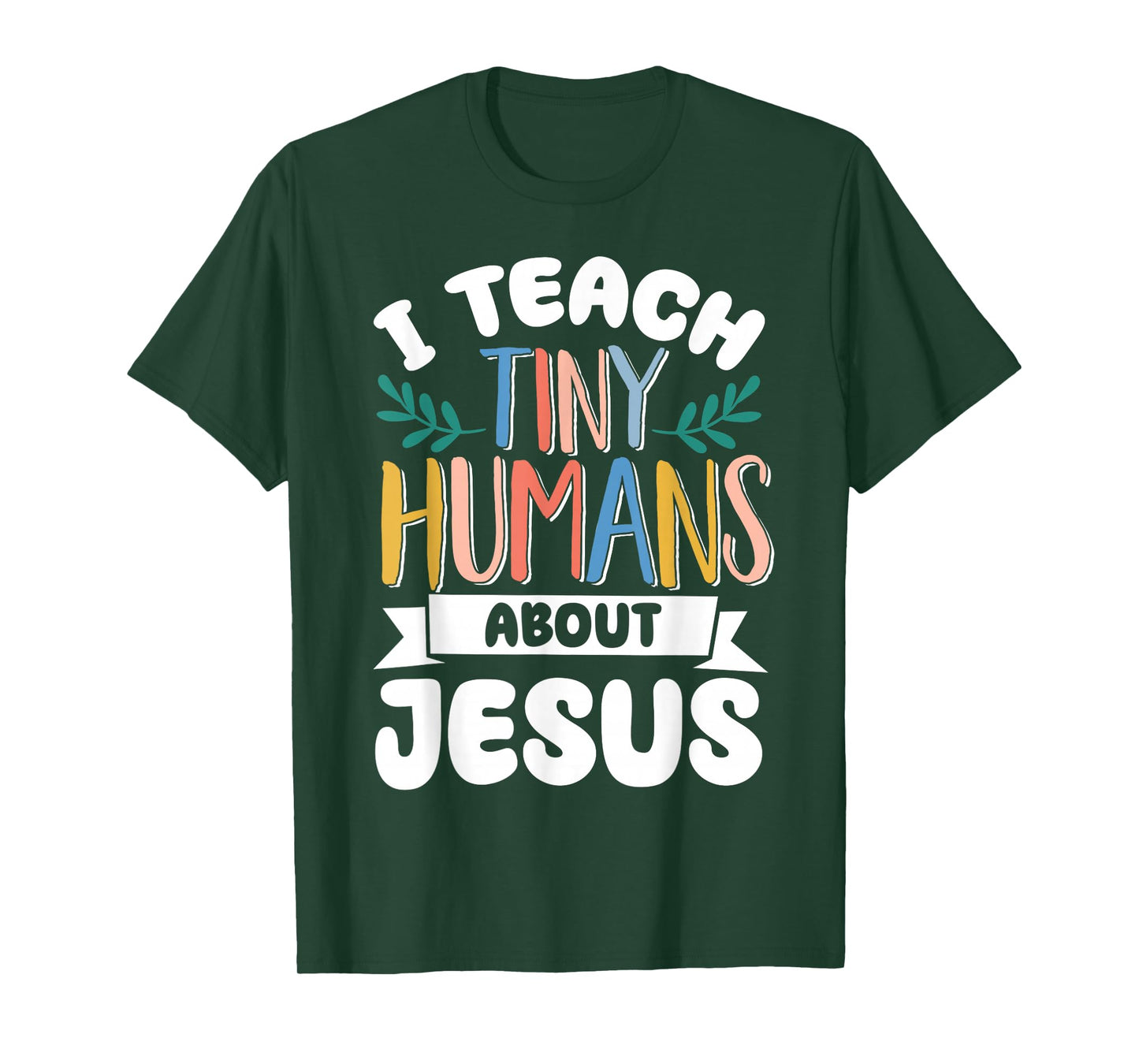 I Teach Tiny Humans About Jesus T-Shirt
