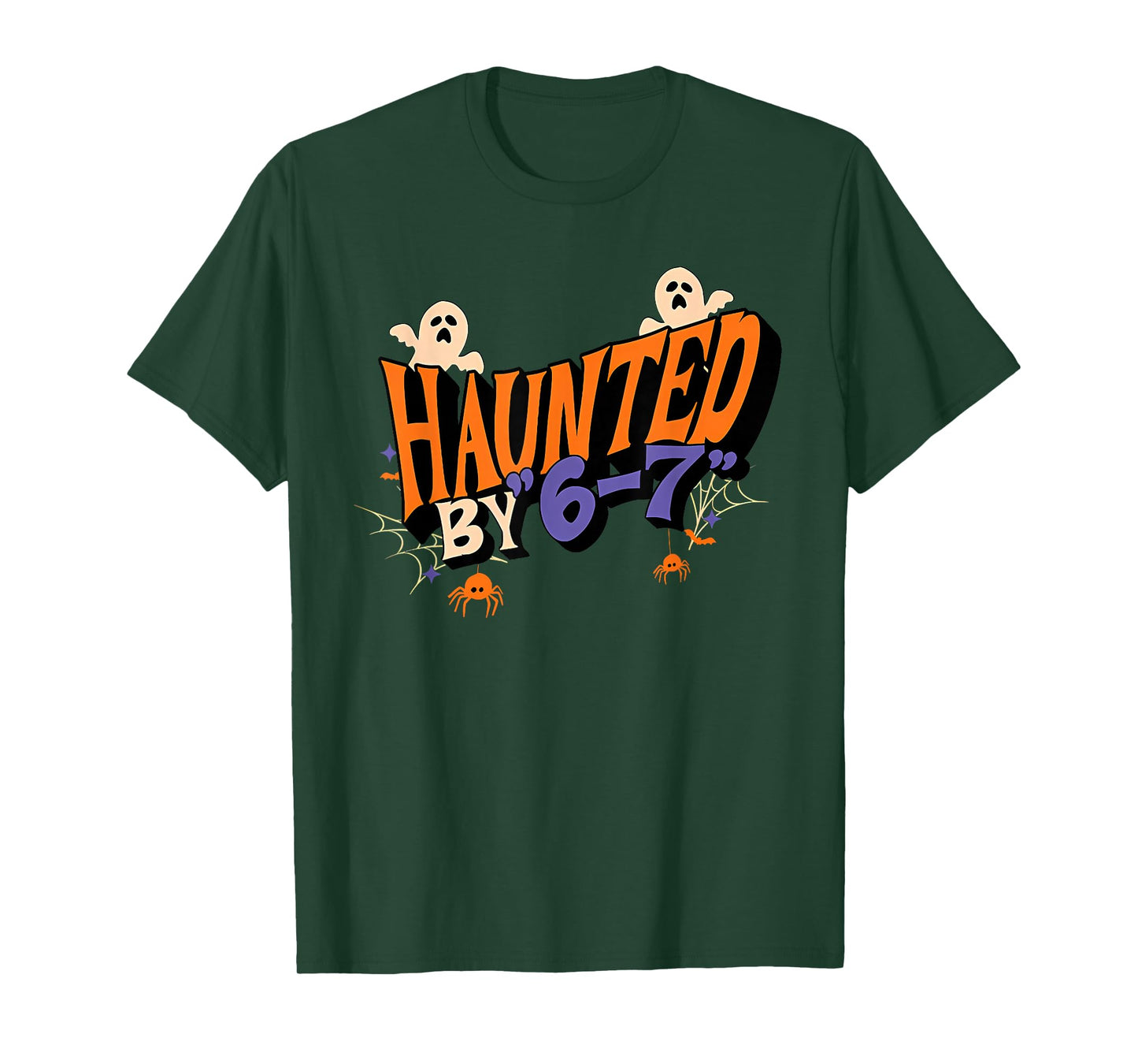 Haunted by 6 7 T-Shirt