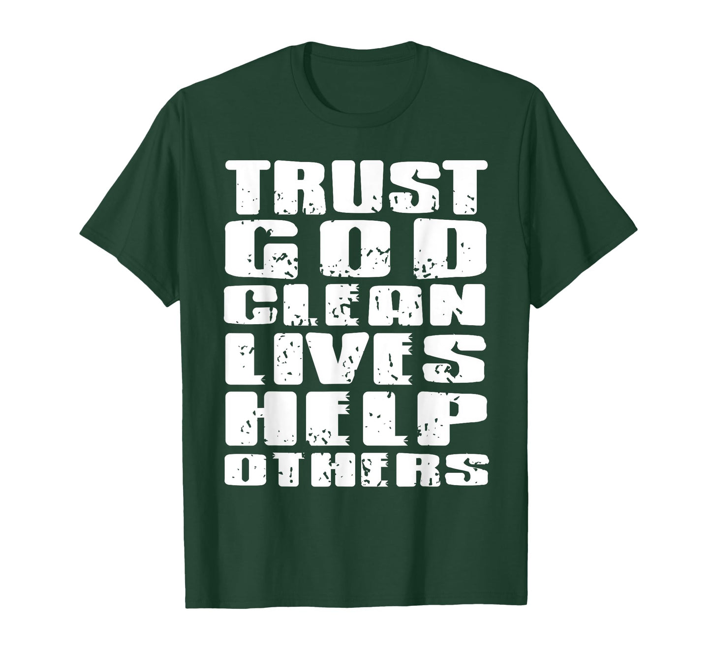 Trust God Clean Lives Help Others Faith Recovery Quote T-Shirt