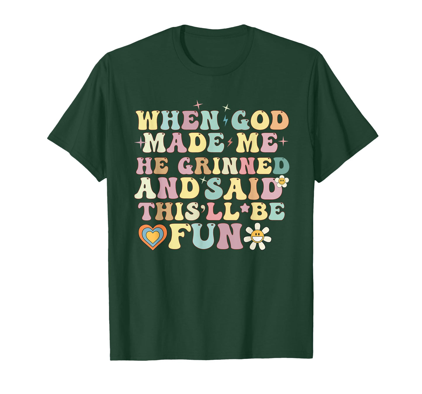 when god made me he said this'll be fun Christian Religious T-Shirt