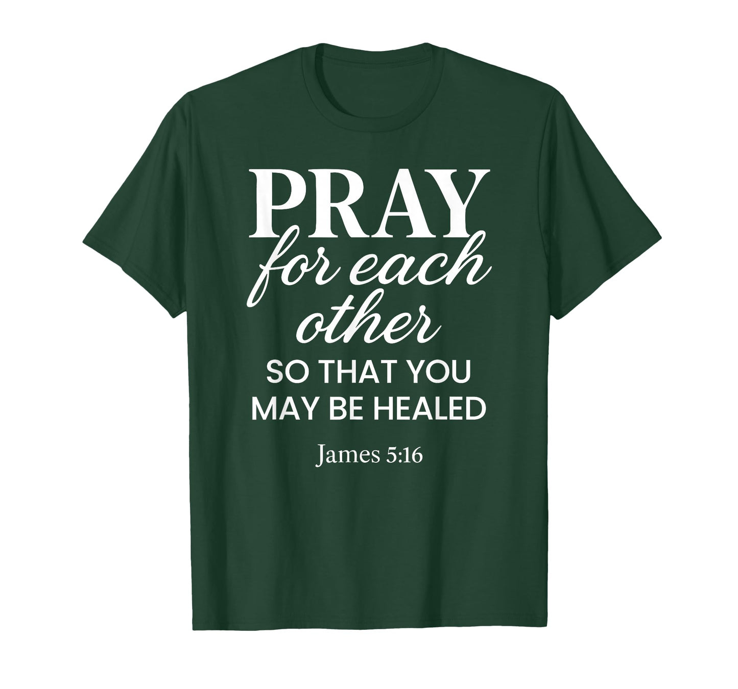 Pray for Each Other James 5:16 Bible Verse Scripture Christ T-Shirt