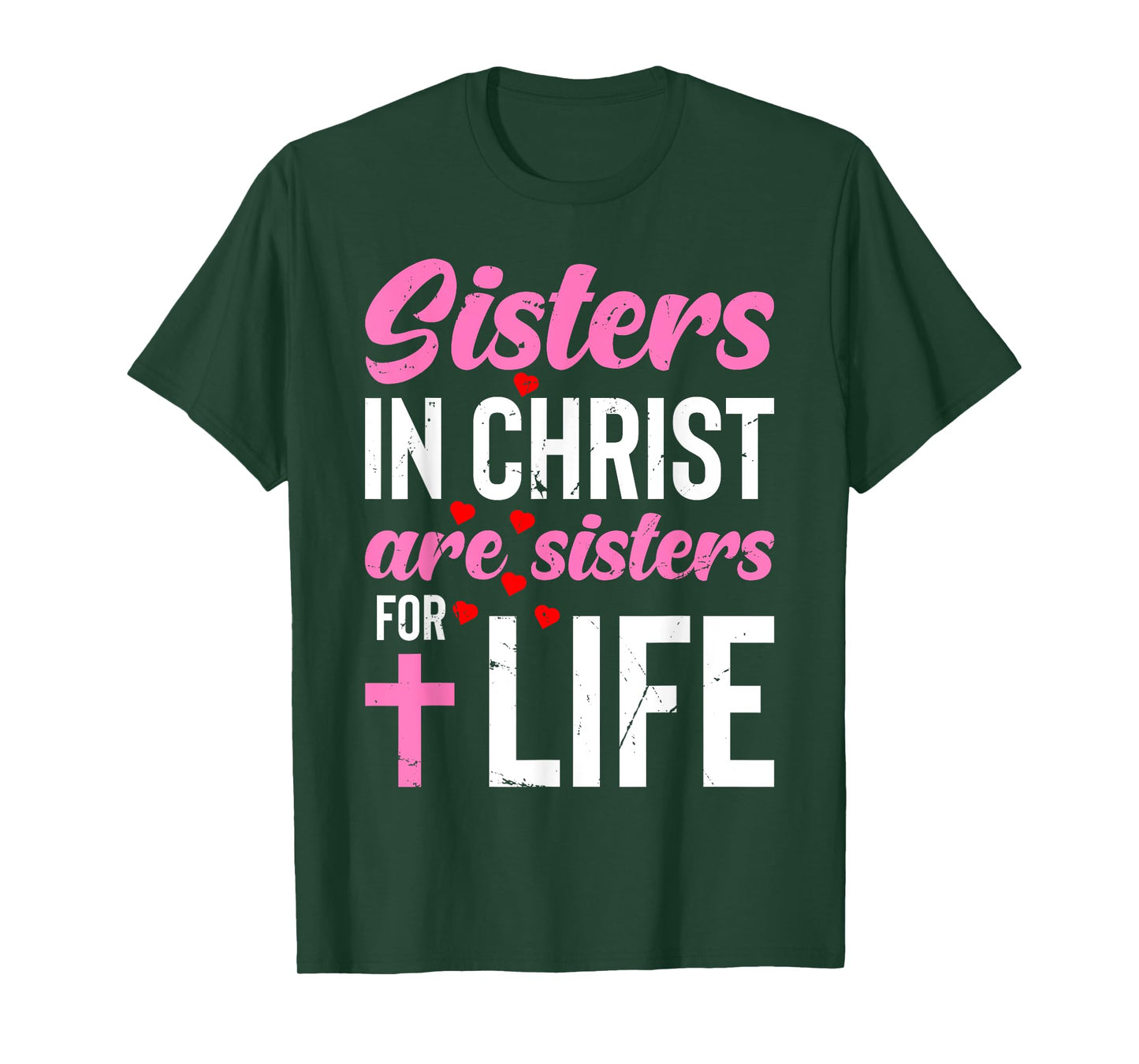 Sisters in Christ Are Sisters for Life Holy Christian Faith T-Shirt