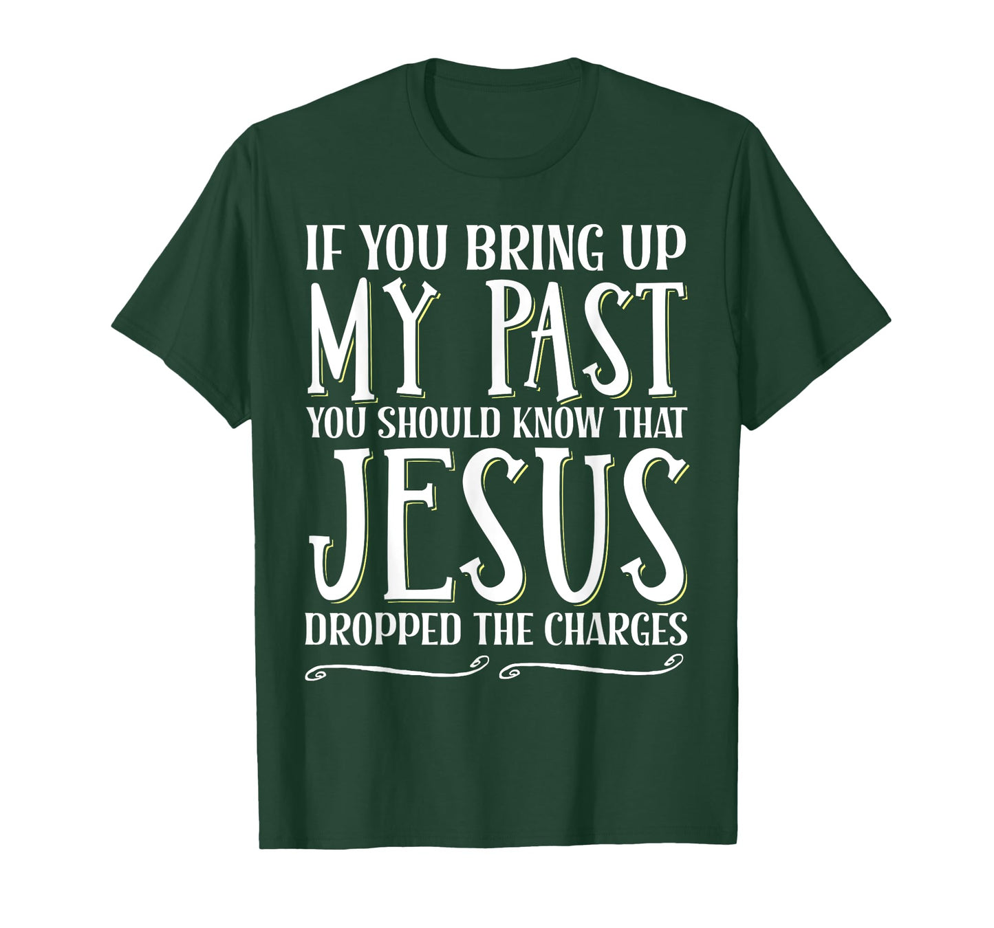 If You Bring Up My Past You Should Know That Jesus Dropped T-Shirt