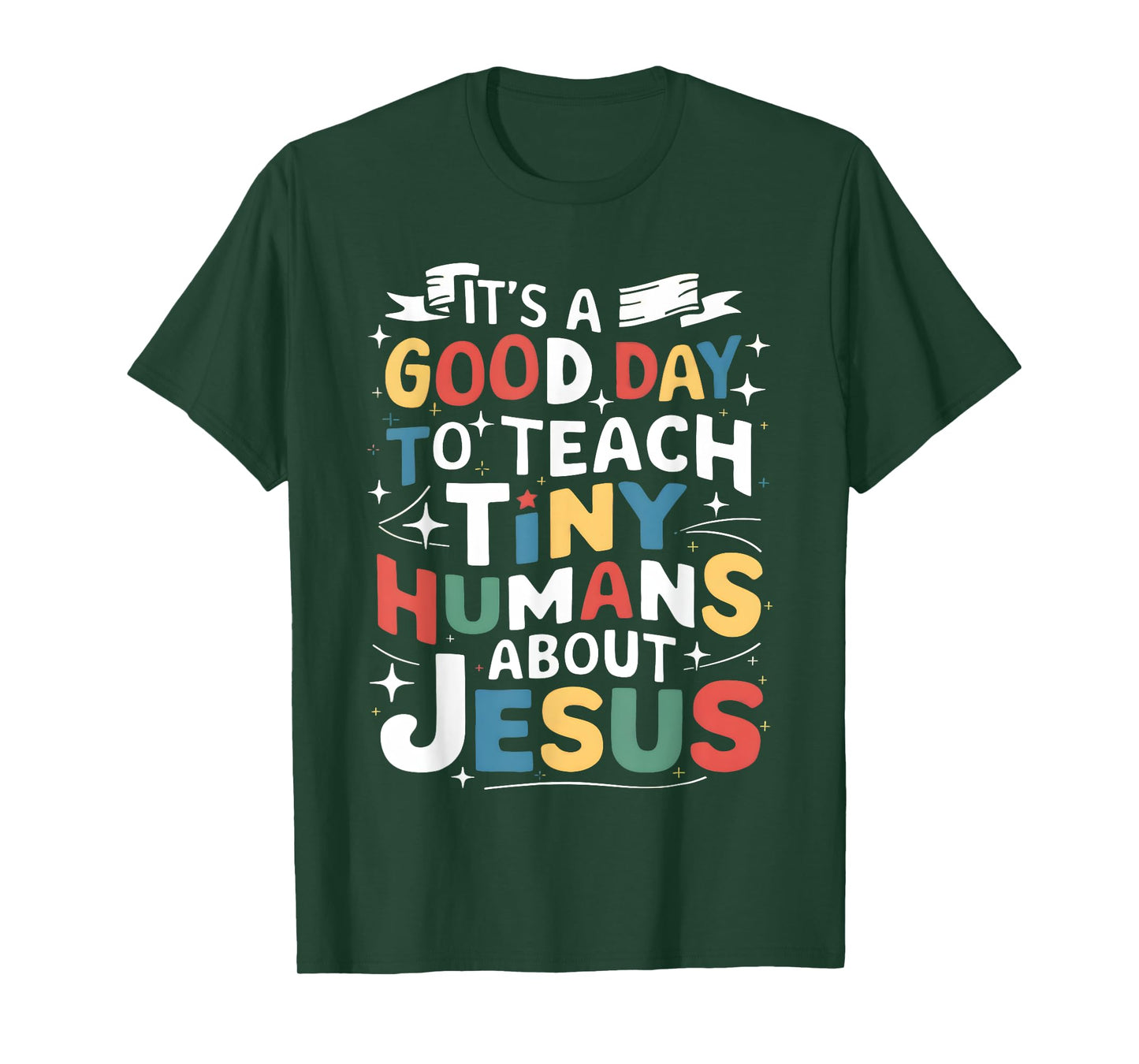 It's A Good Day To Teach Tiny Humans About Jesus Christian T-Shirt