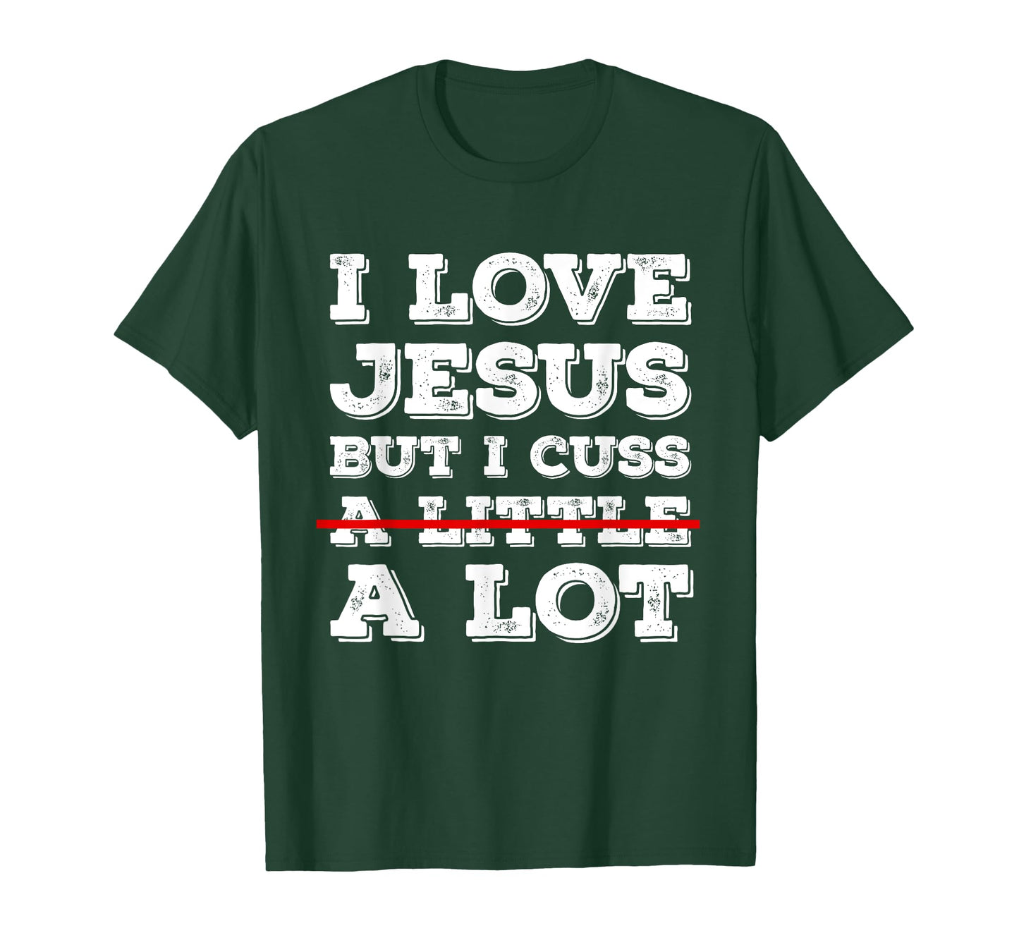 I Love Jesus But I Just Cuss A Lot Funny Cussing Christian T-Shirt