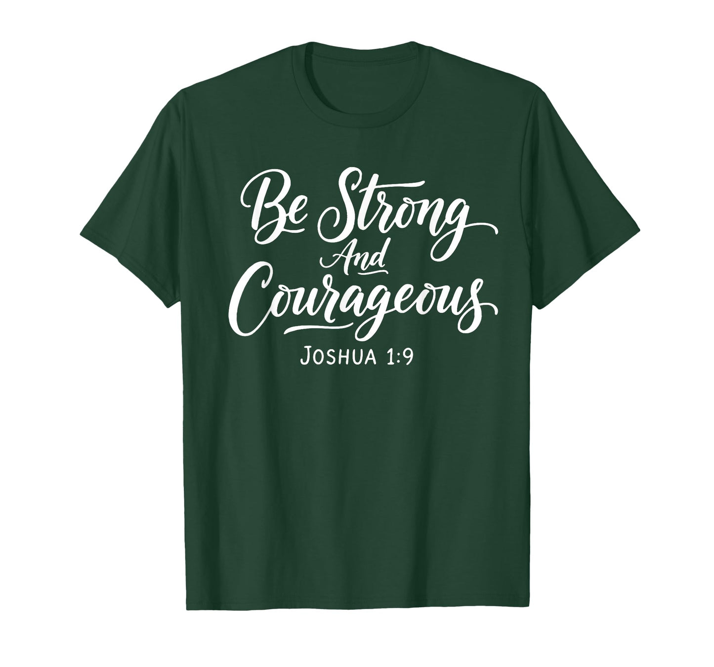 Be Strong and Courageous Joshua 1:9 Jesus Be Courageous T-Shirt
