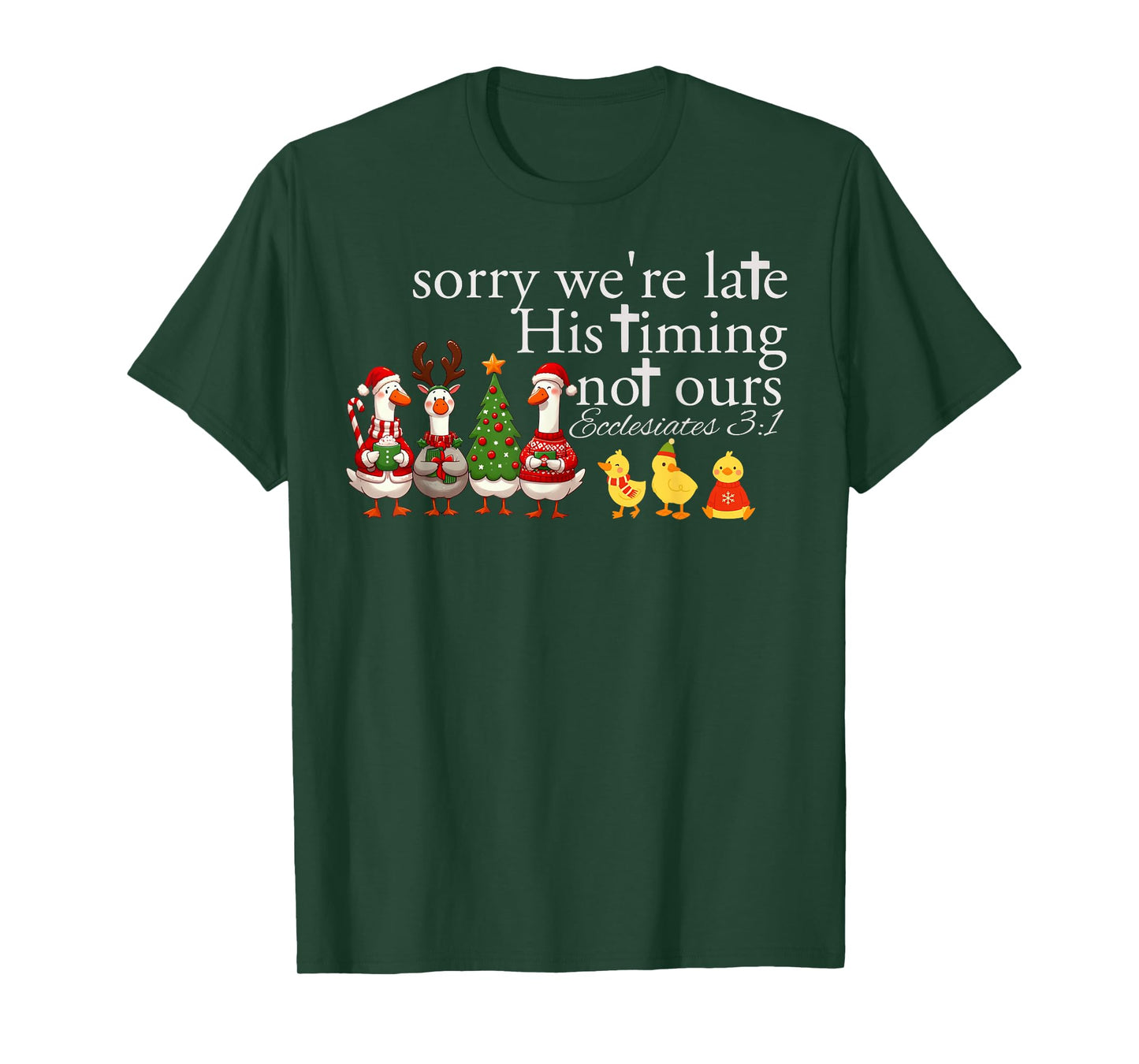 Sorry We’re Late His Timing Not Ours Ecclesiastes 3 1 T-Shirt