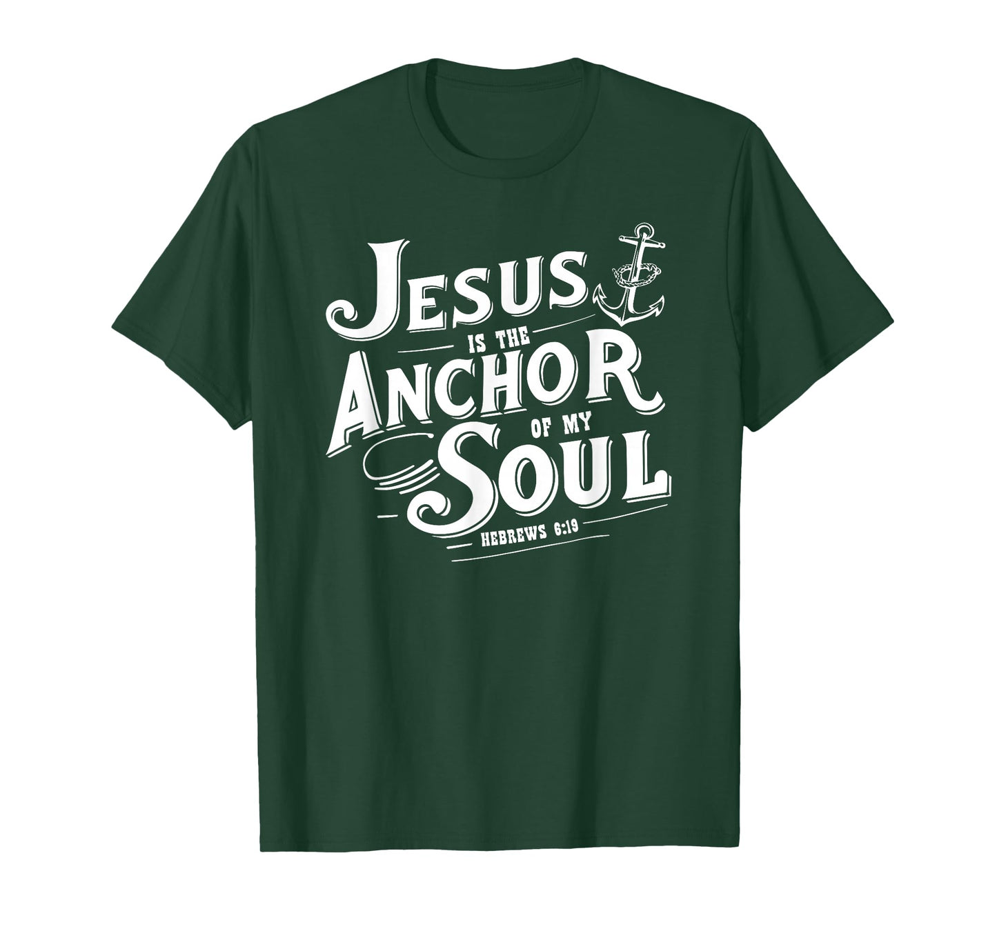 Jesus is The Anchor of My Soul Hebrews 6:19 Bible Verse Gift T-Shirt