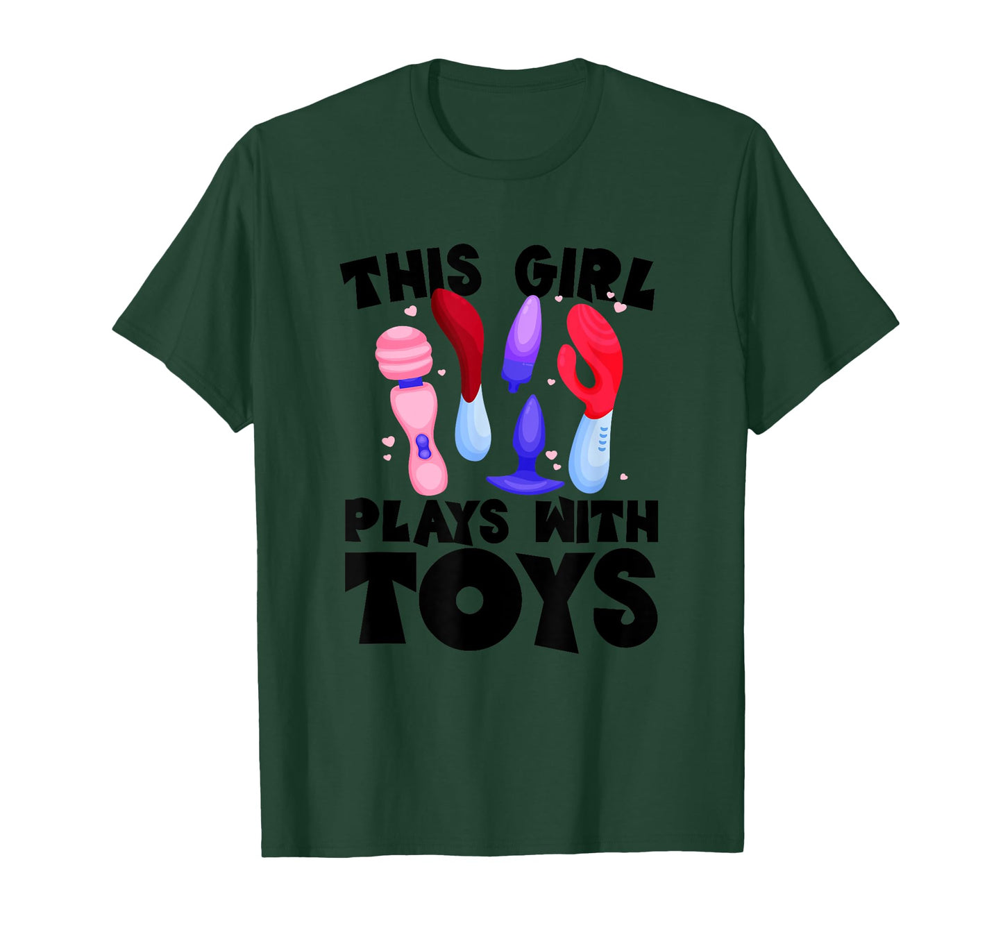 This Girl Plays With Toys Raunchy Humor Women's Embarrassing T-Shirt