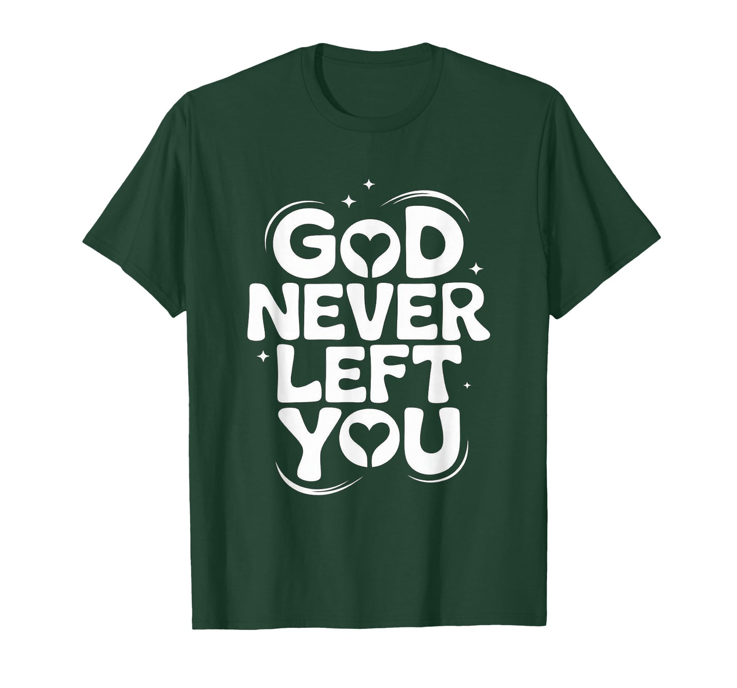 GOD Never Left You T-Shirt