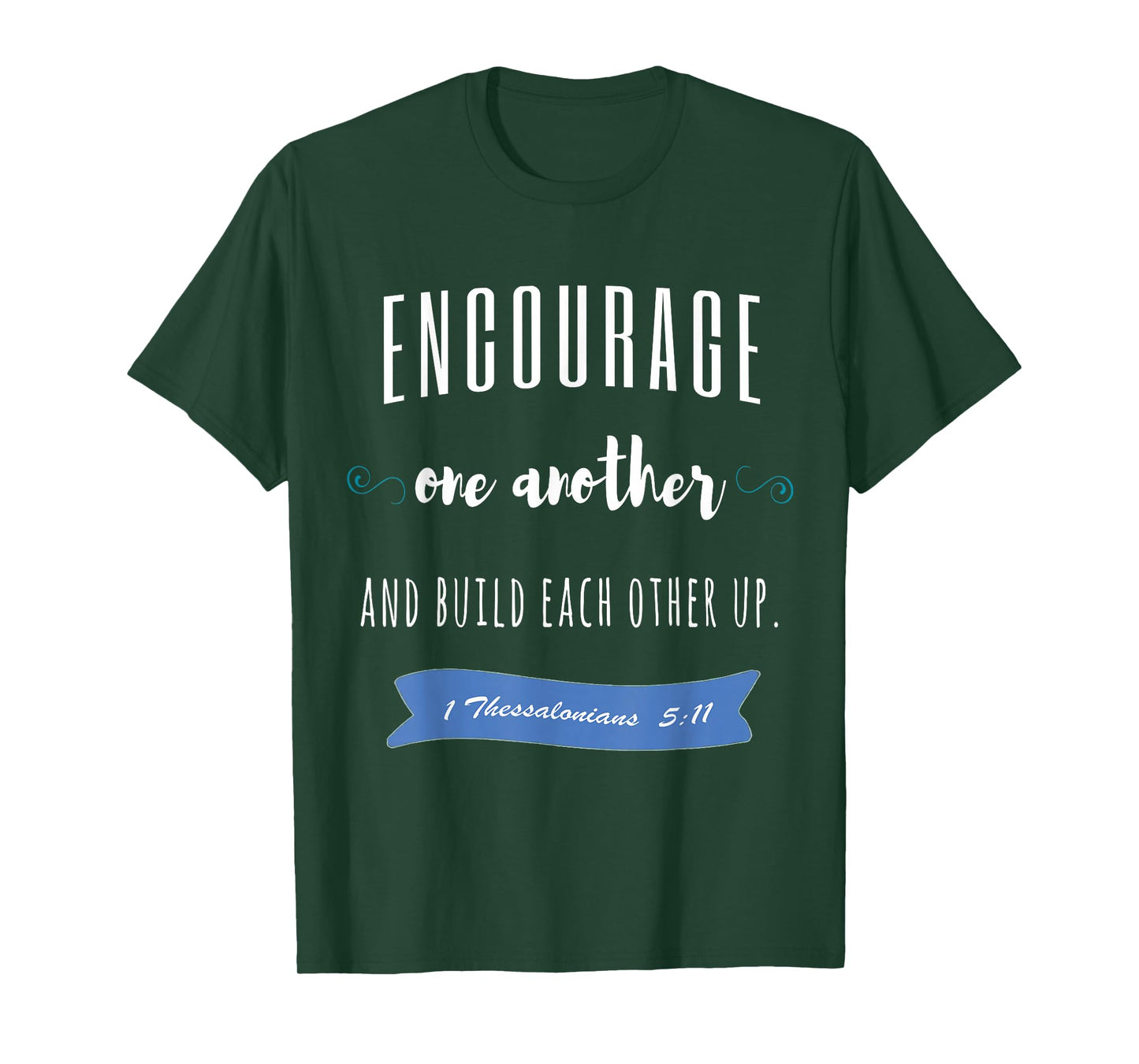 Encourage One Another and Build Each Other Up T-Shirt