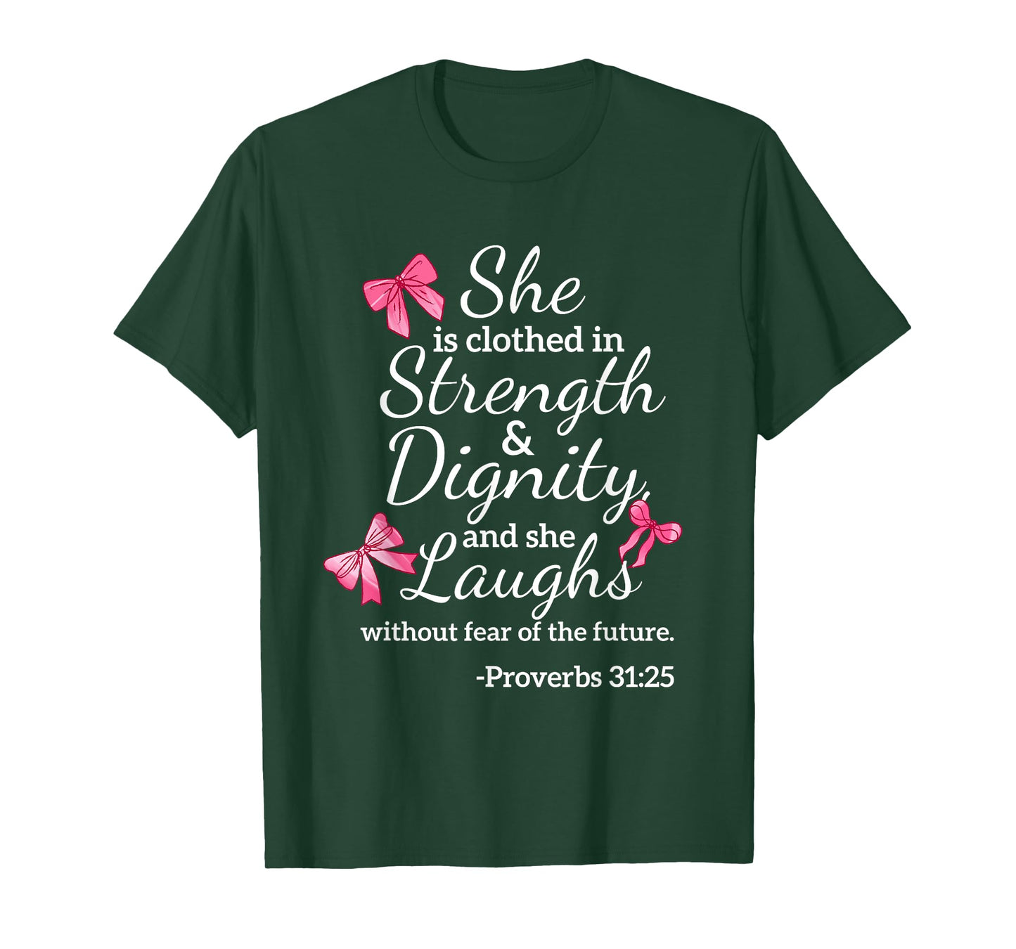 She is Clothed Strength Dignity Proverbs 31:25 Bow Christian T-Shirt