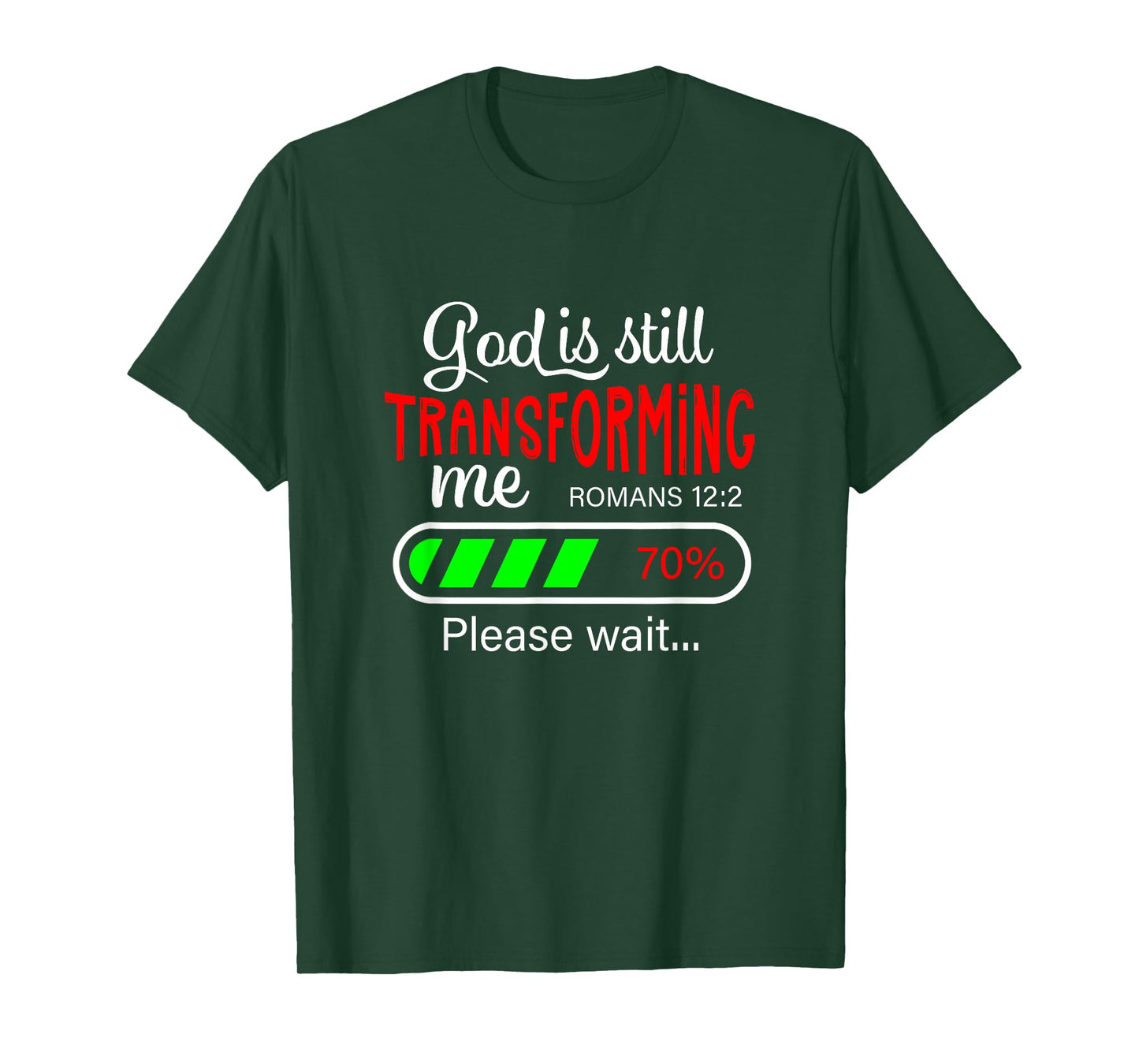 God is Still Transforming Me Romans 12:2 T-Shirt