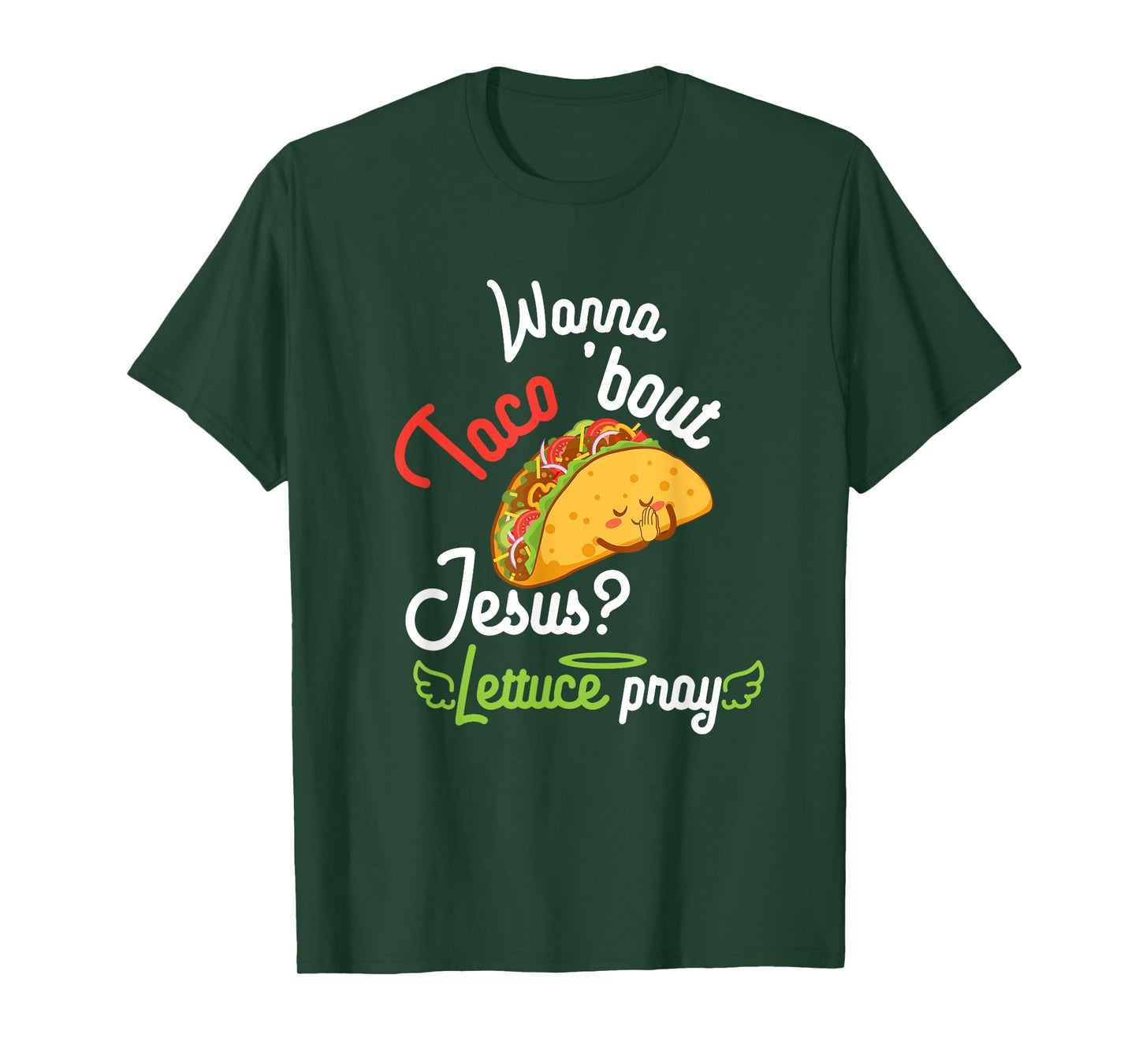 Wanna Taco 'Bout Jesus? Lettuce Pray Funny Christian Gift T-Shirt