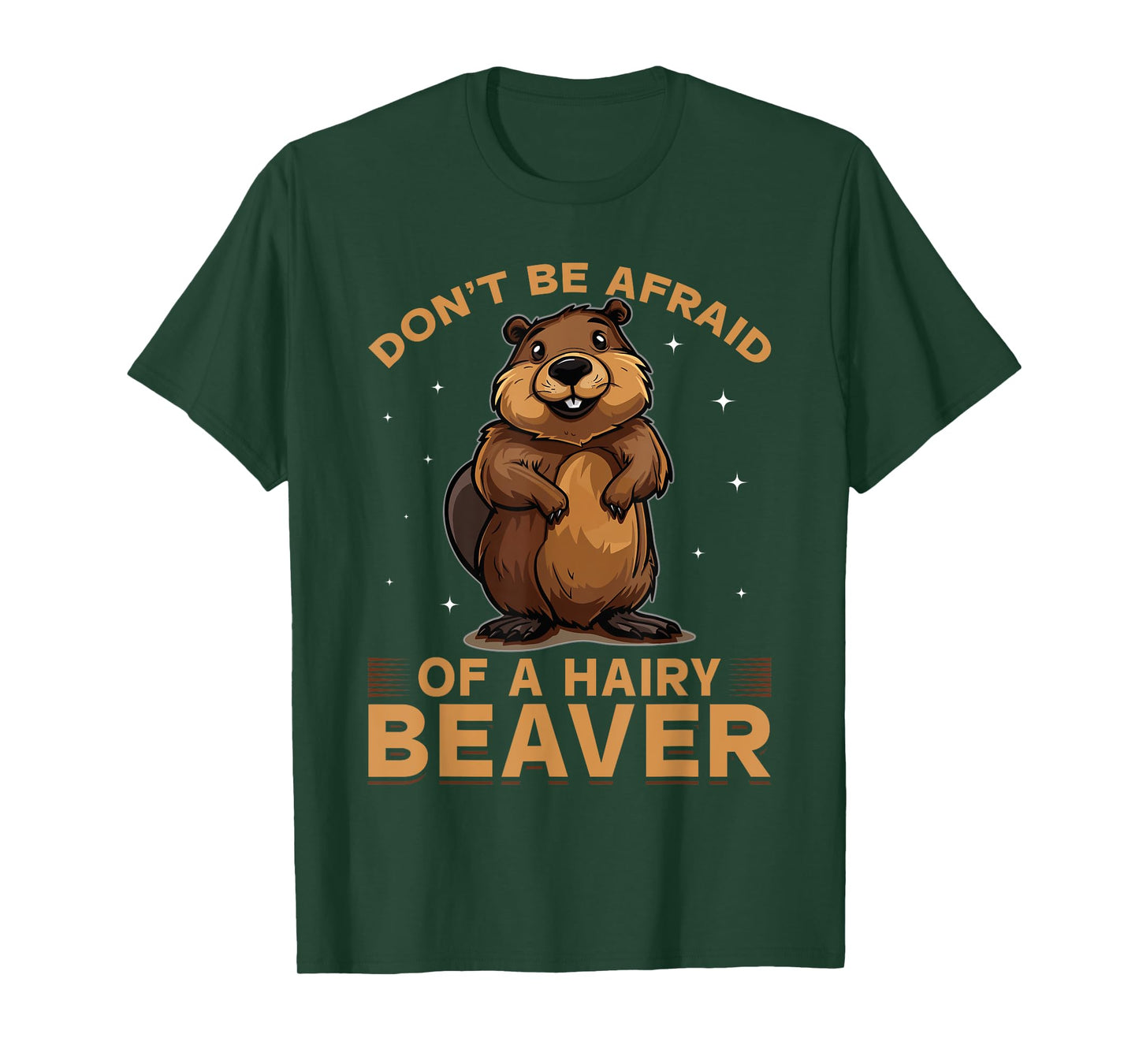 Funny Beaver Animal Don't be afraid of a hairy beaver T-Shirt