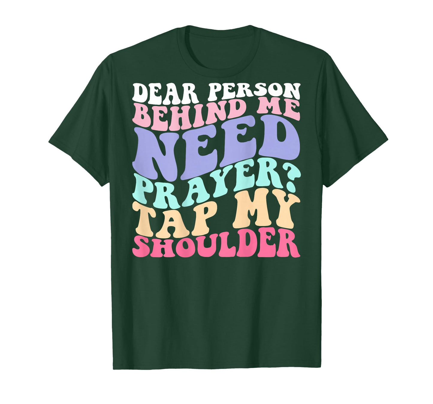 Dear Person Behind Me Need Prayer Tap My Shoulder T-Shirt