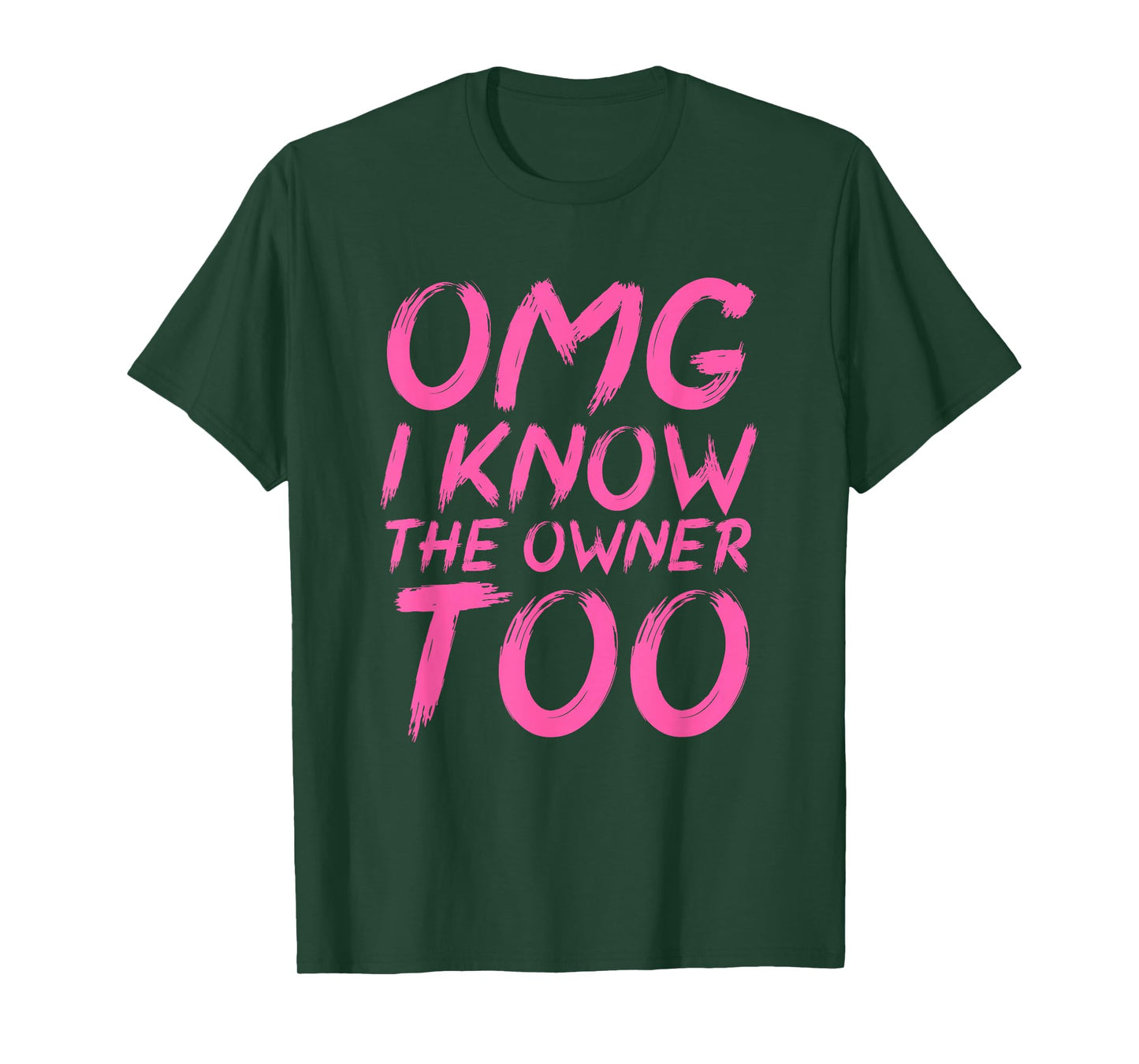 OMG I Know The Owner Too Funny Quote T-Shirt
