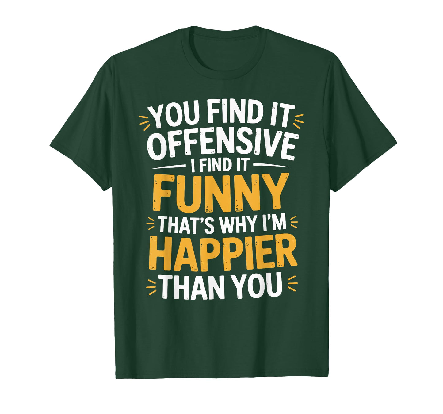 You Find It Offensive I Find It Funny Sarcastic Humor Quote T-Shirt