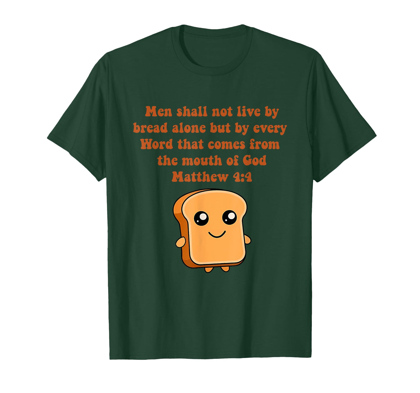 Men Shall Not Live By Bread Alone But By Every Word T-Shirt