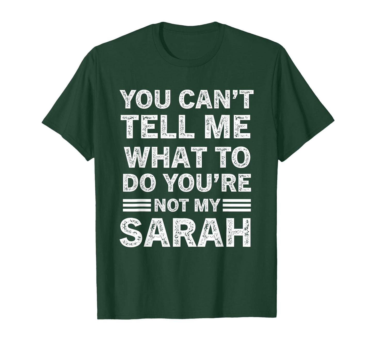 You Can't Tell Me What to Do You are Not My Sarah T-Shirt