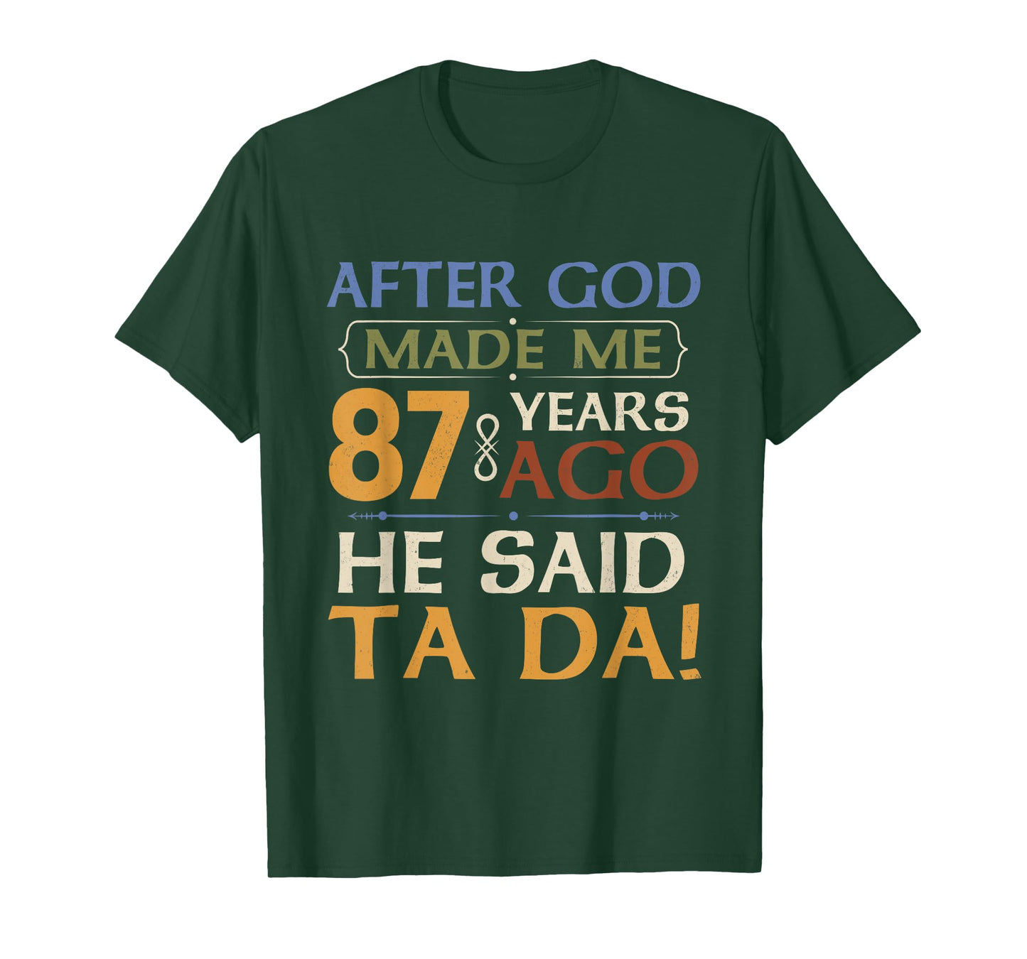 Funny 87th Birthday 87 Years Ago God Said Ta Da 87 Year Old T-Shirt