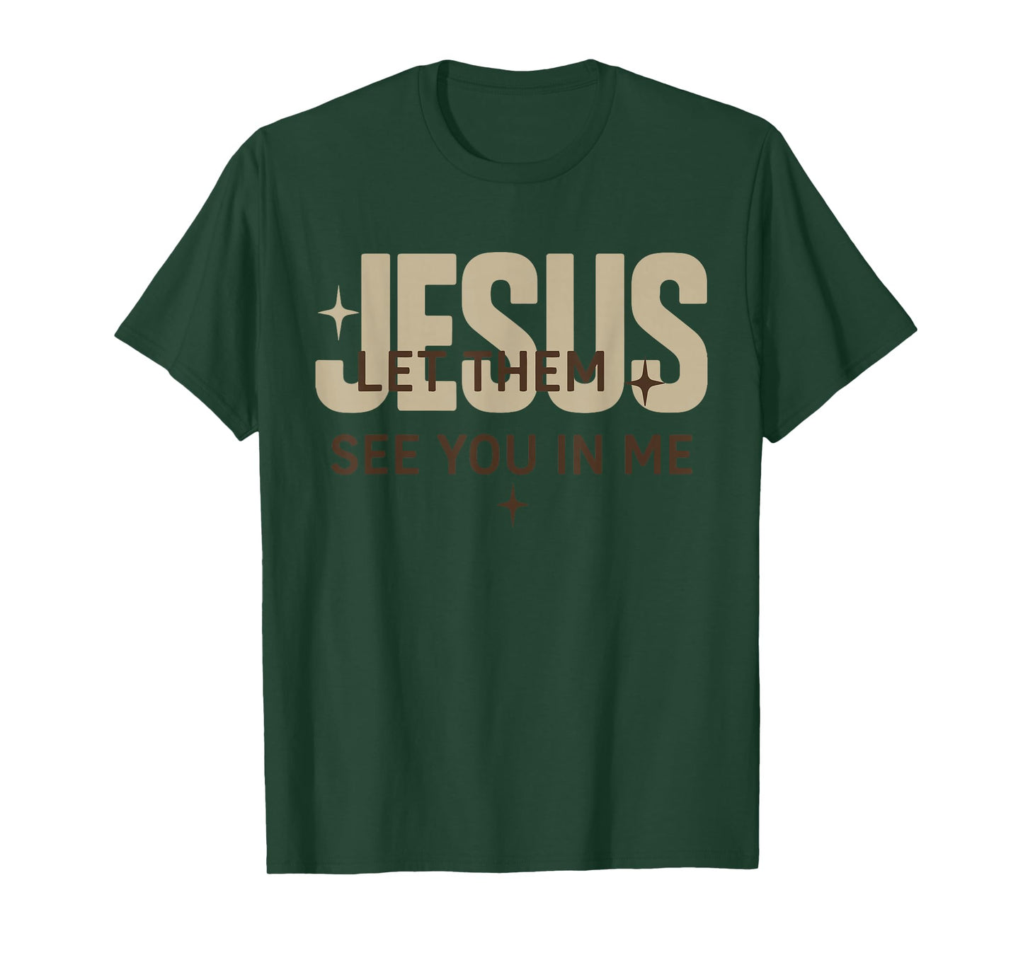 Jesus Let Them See You in Me, Christian Bible Verse T-Shirt