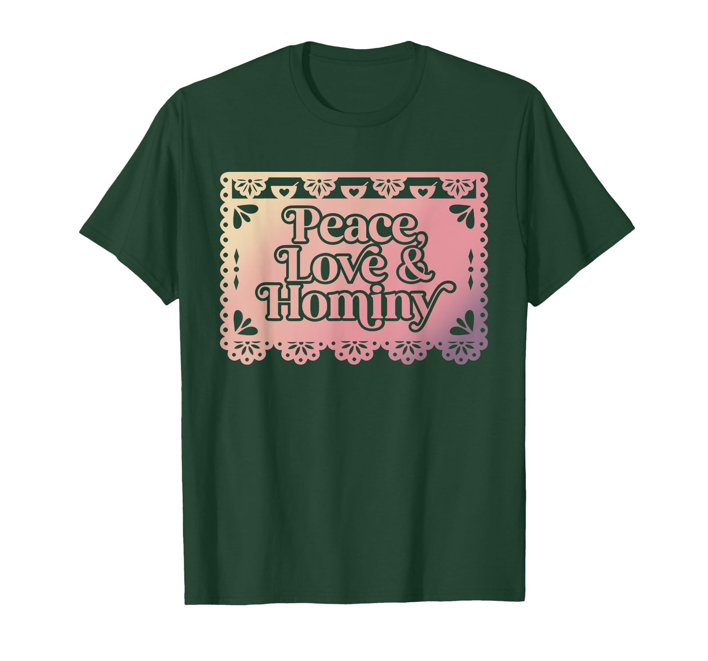 Peace Love & Hominy Funny Design T-Shirt