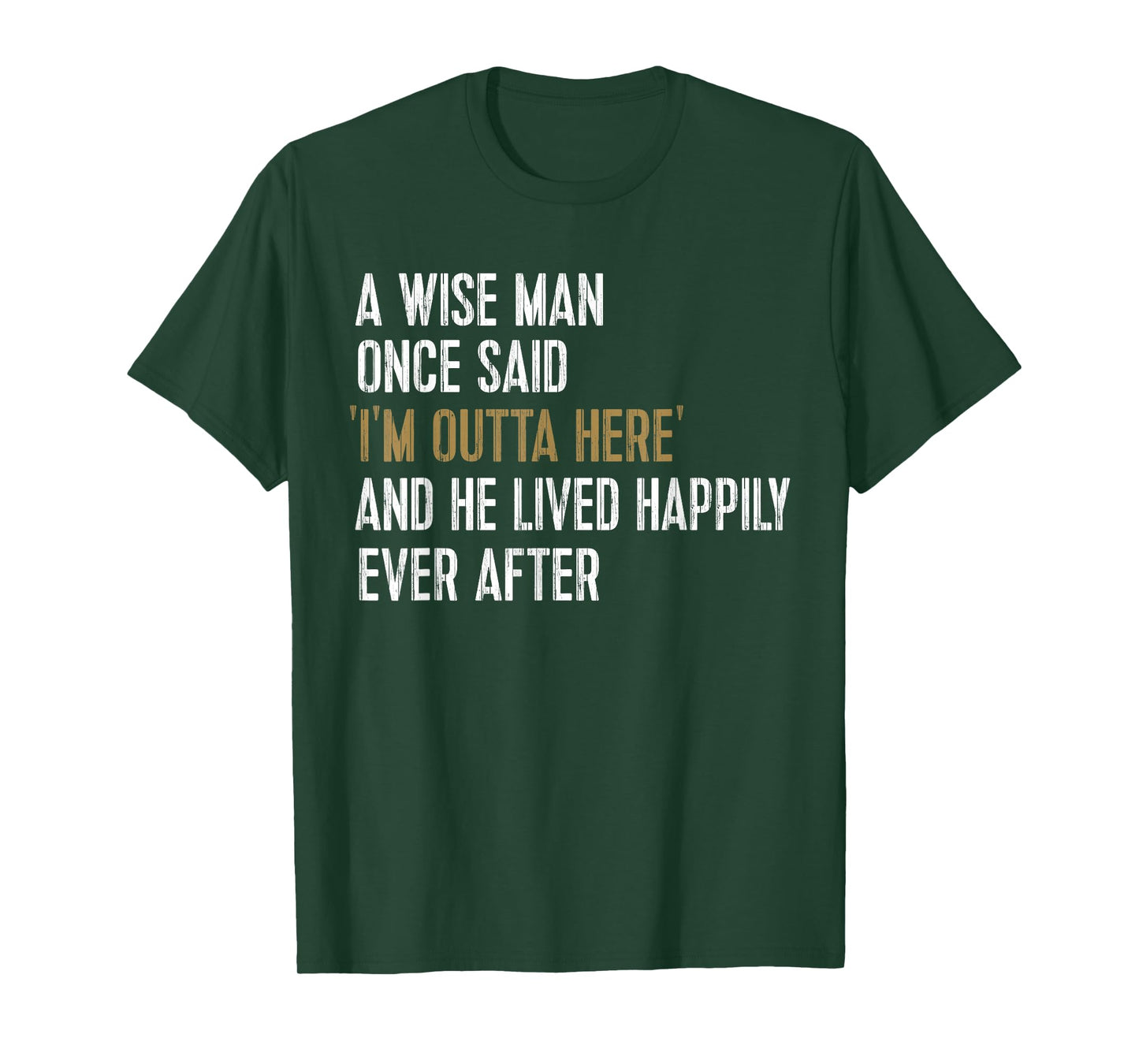 A Wise Man Once Said I'm Outta Here Retirement Gifts Retired T-Shirt