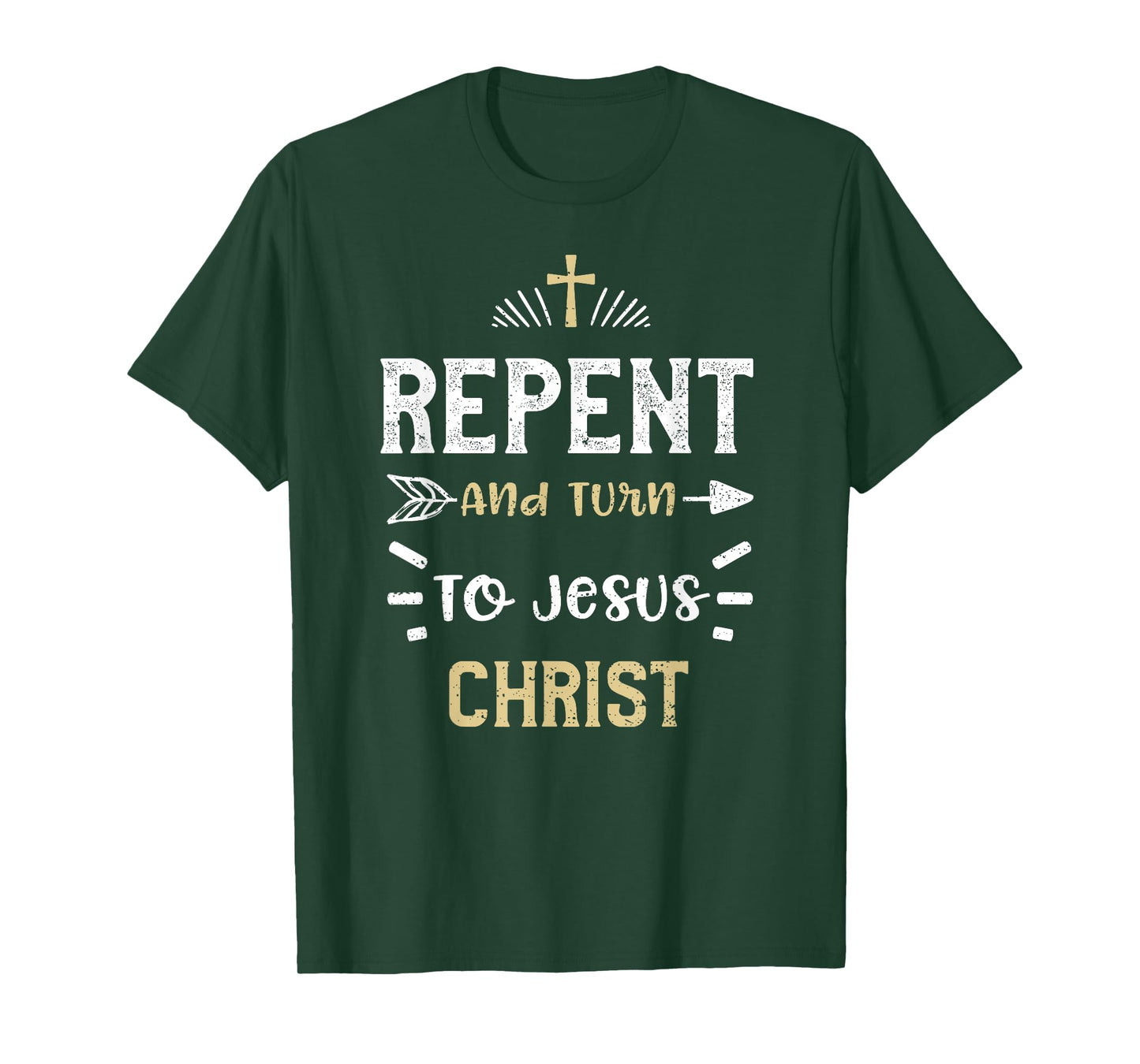 Faith: Repent And Turn To Jesus Christ - Jesus Sayings T-Shirt