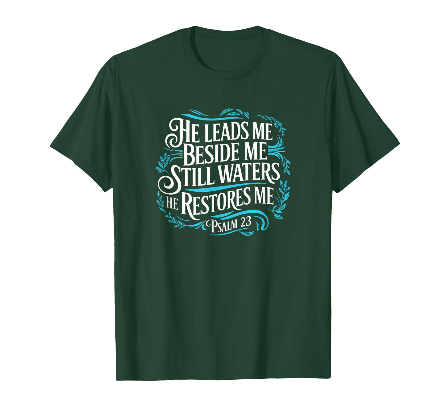 Psalm 23 He Leads Me Beside Still Waters He Restores Me T-Shirt
