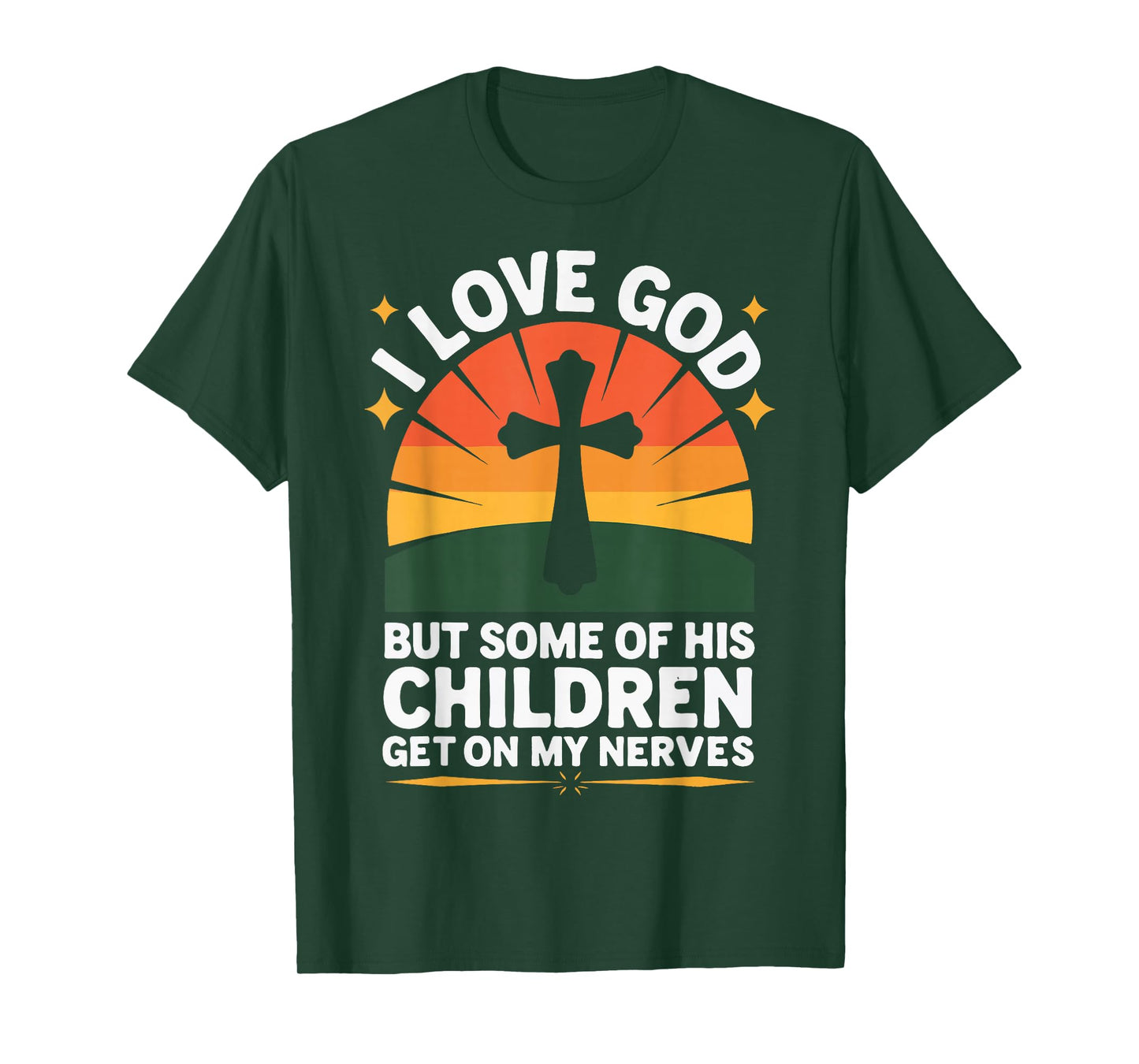 I Love God But Some Of His Children Get On My Nerves T-Shirt