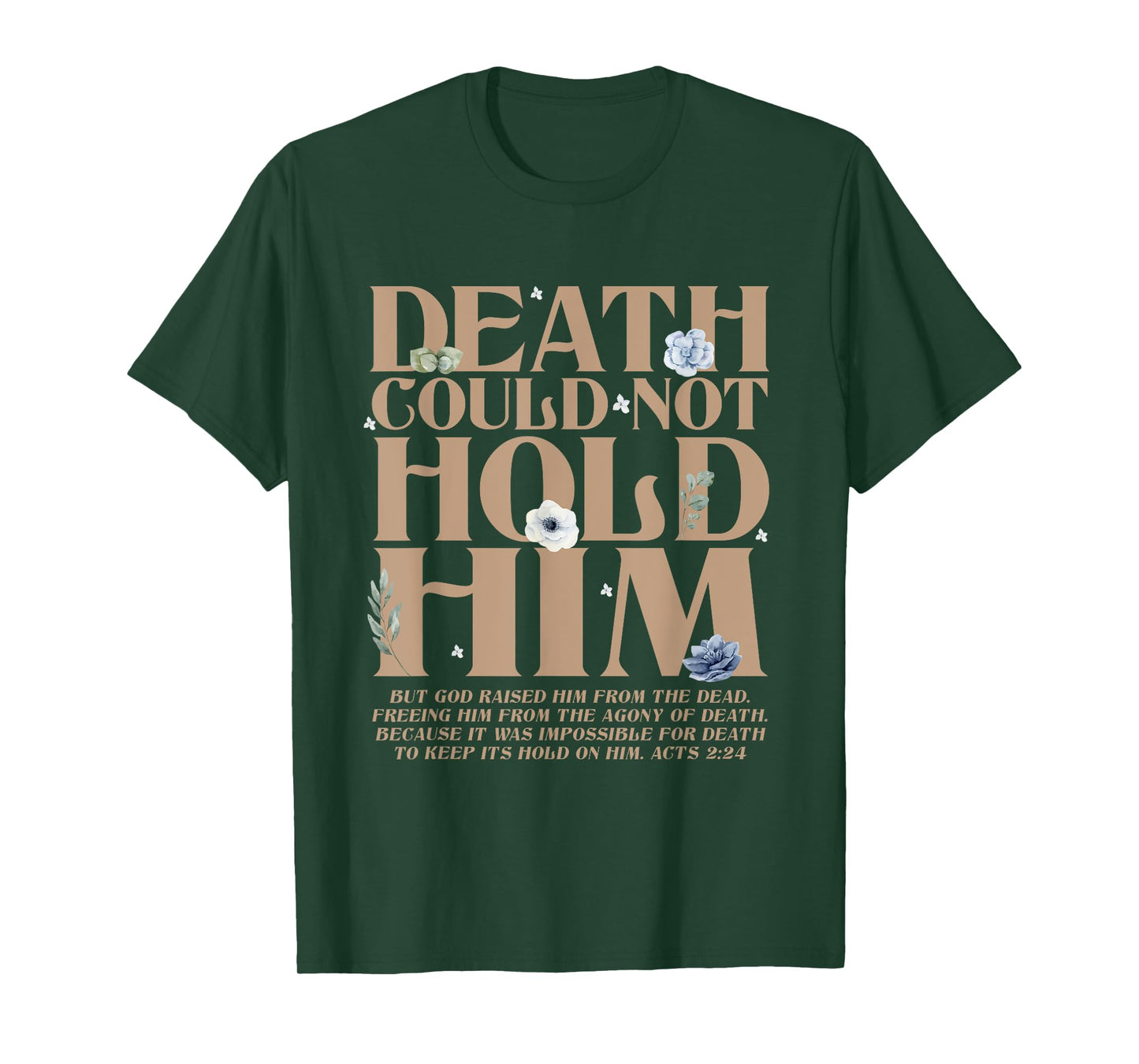 Death Could Not Hold Him But God Raised Him Christian Bible T-Shirt