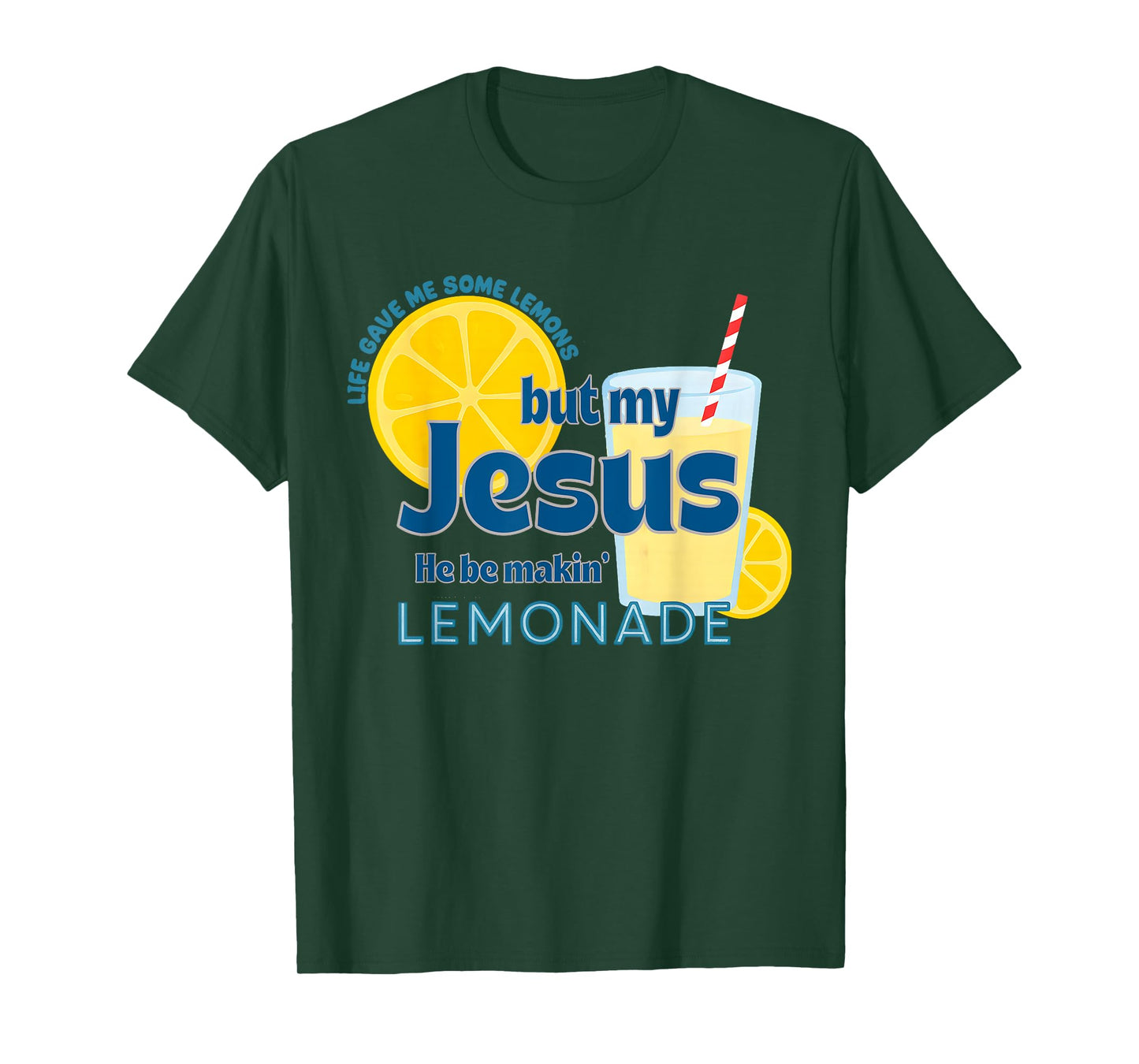 Life Gave Me Some Lemons, But My Jesus,He Be Makin' Lemonade T-Shirt