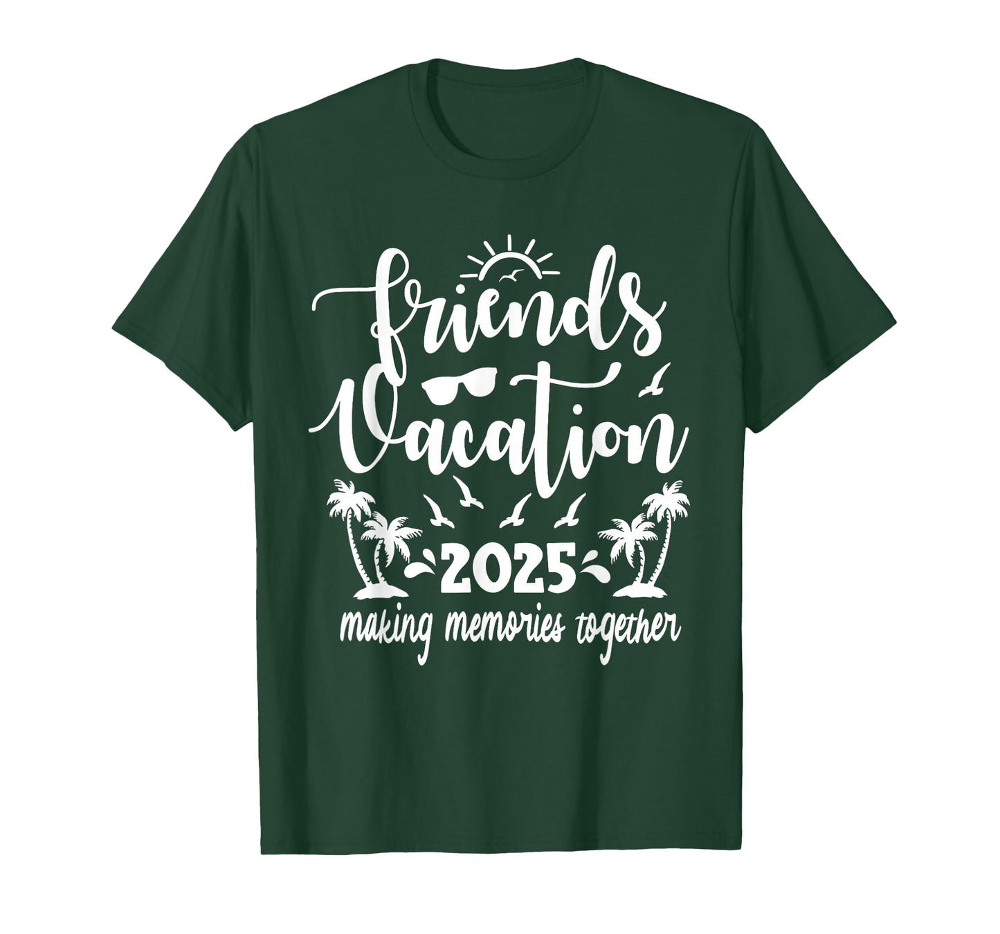 Friends Vacation 2025 Making Memories Together, Girls Trip T-Shirt