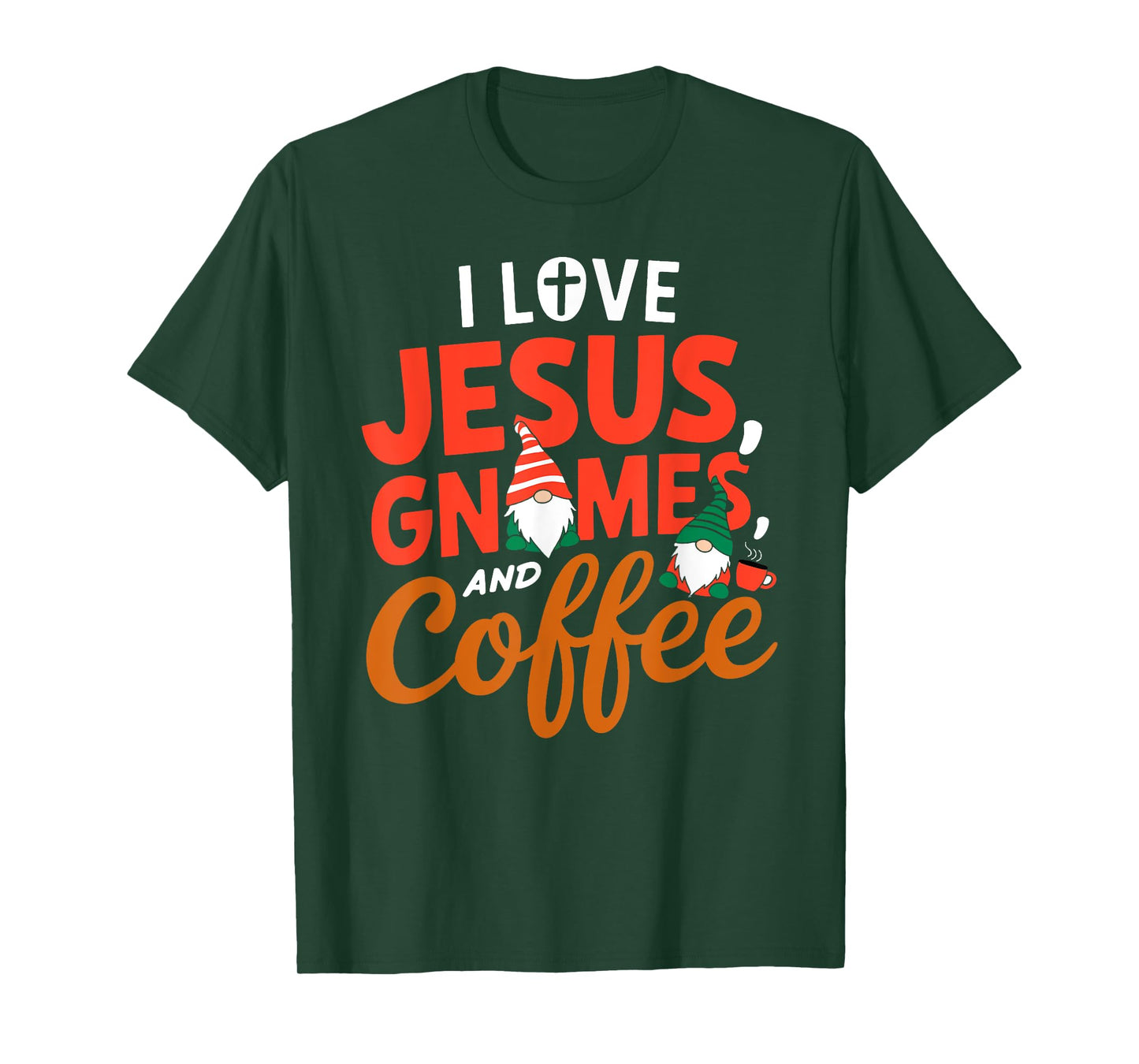 I Love Jesus Gnomes And Coffee T-Shirt