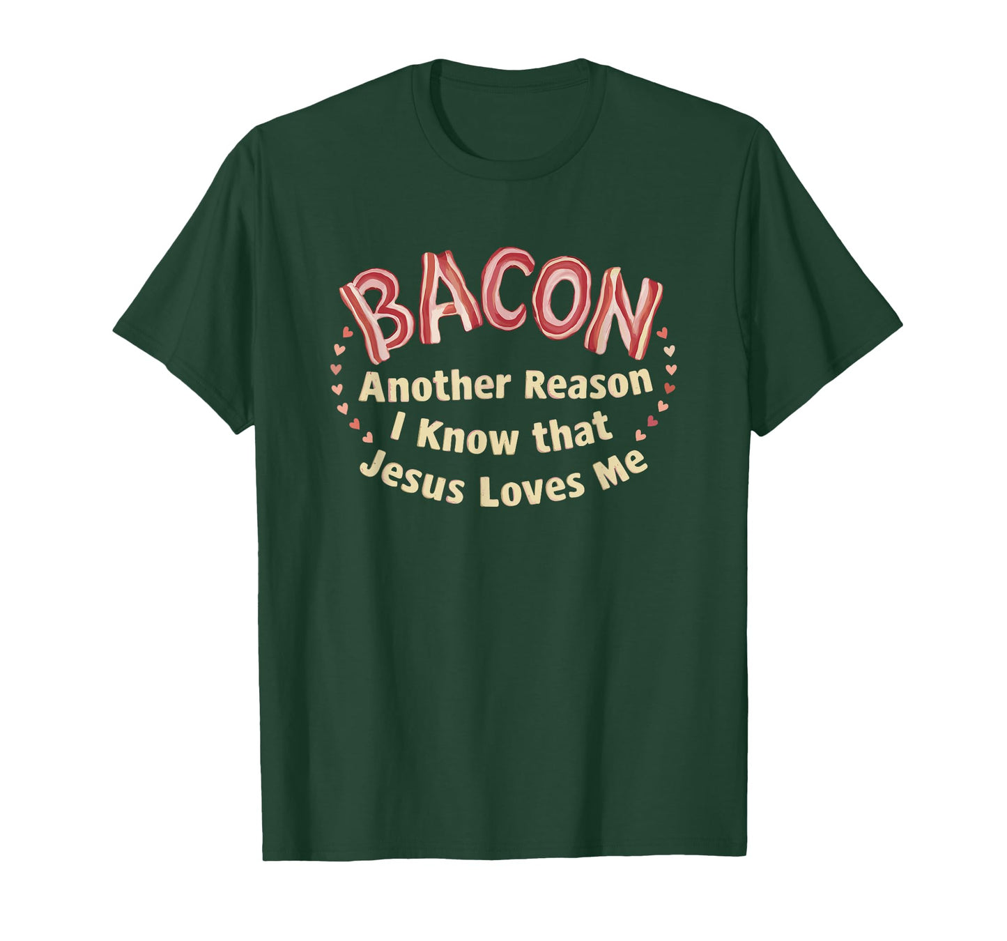Bacon Another Reason I Know That Jesus Loves Me T-Shirt