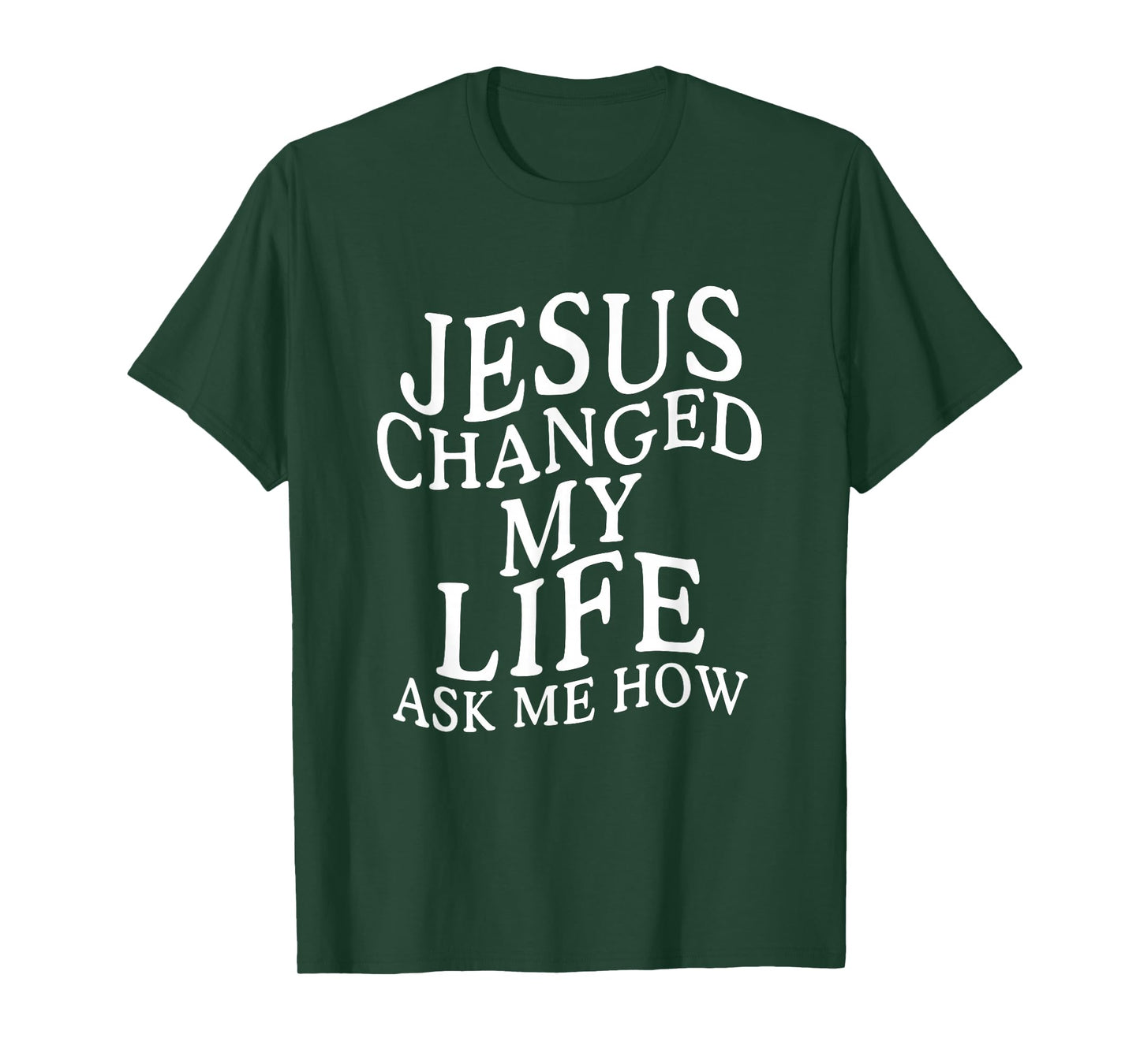 Jesus Changed My Life Ask Me How Christian Jesus T-Shirt
