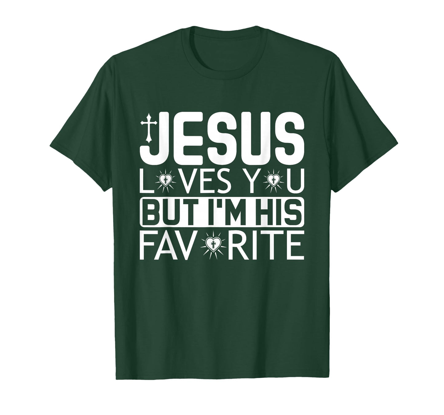 Jesus Loves You But I'm His Favorite - Funny Christian Quote T-Shirt