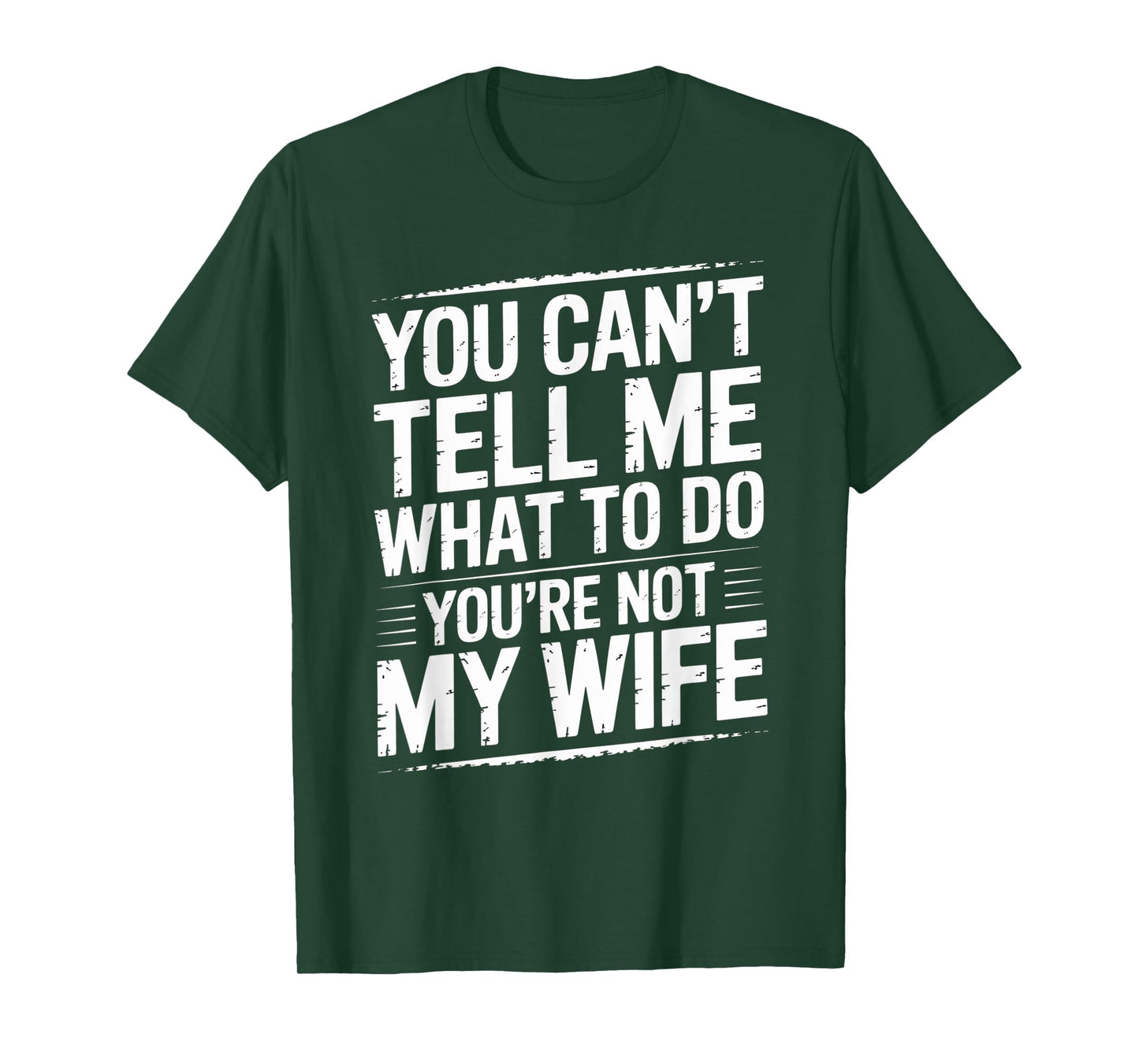 You Can't Tell Me What To Do You're Not My Wife Funny Couple T-Shirt