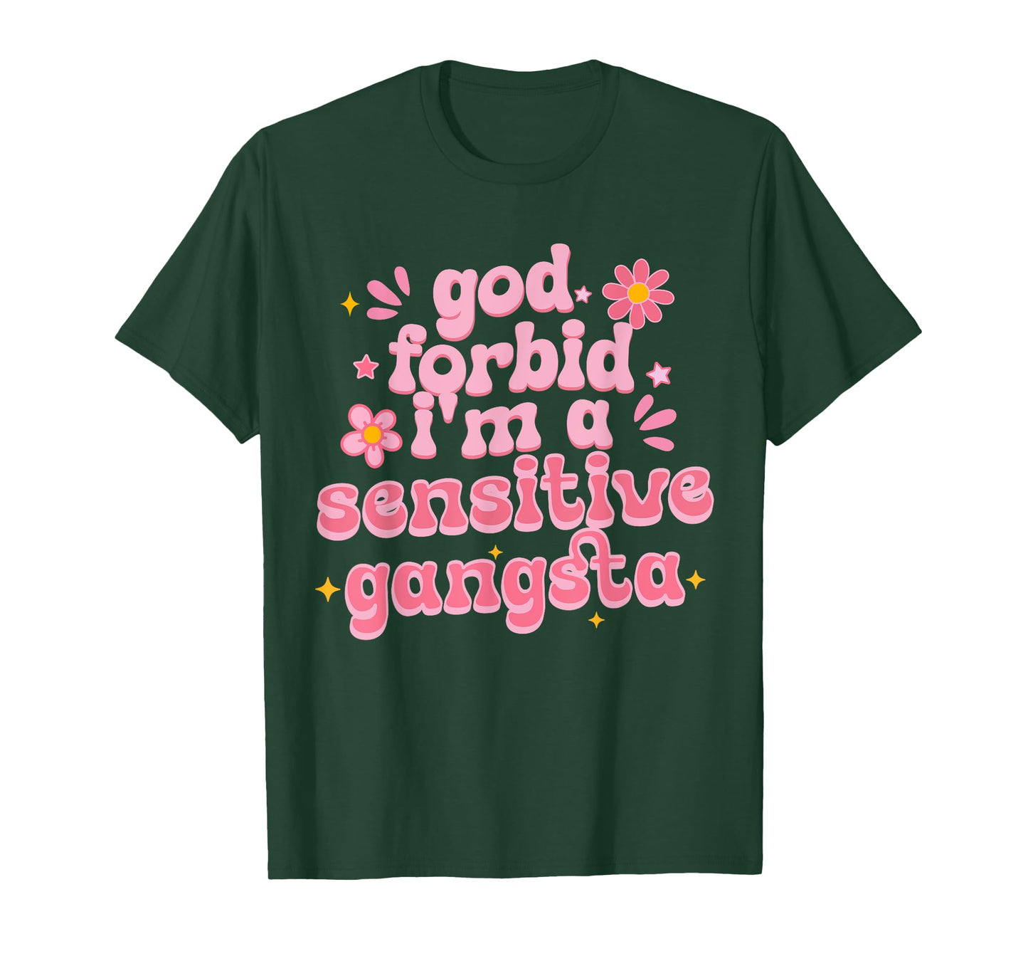 Funny God Forbid I'm A Sensitive Gangsta Cute Humor Quote T-Shirt