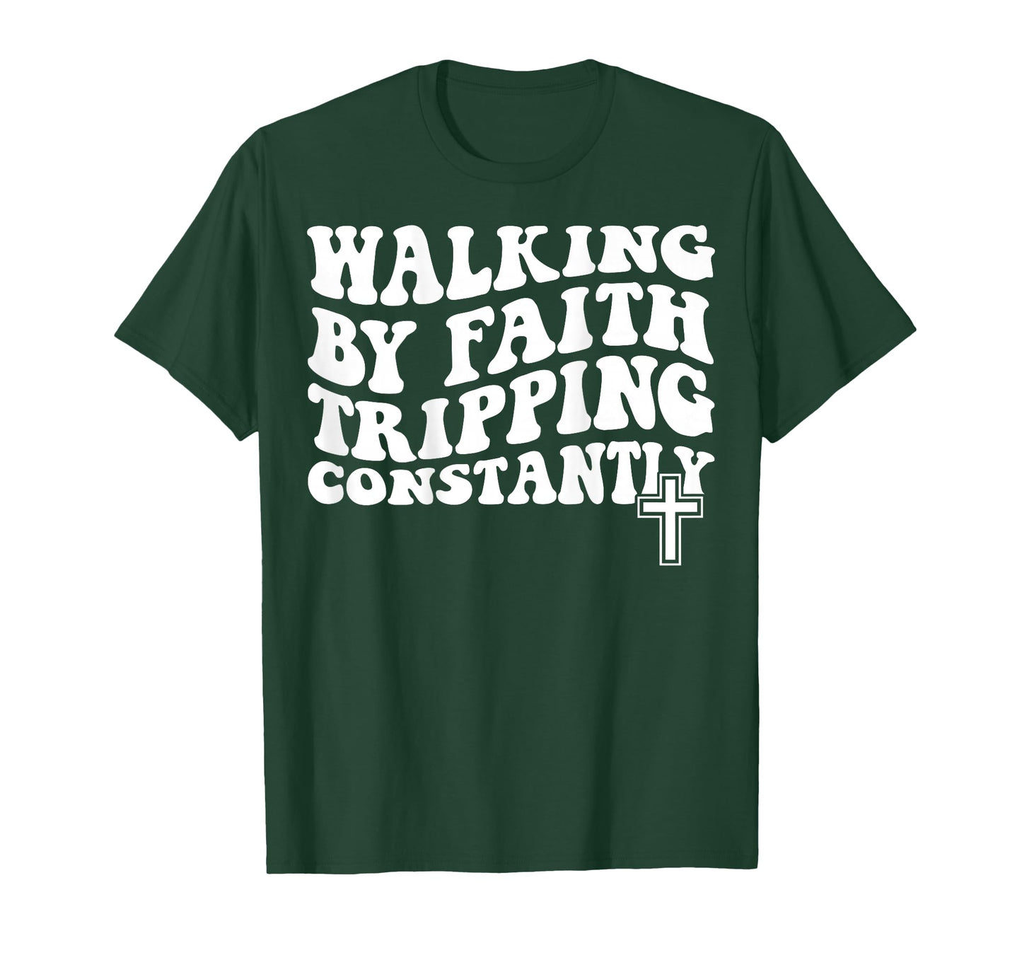 Walking by Faith Tripping Constantly T-Shirt