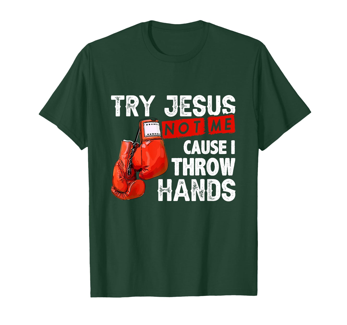 Try Jesus Not Me Cause I Throw Hands Funny Cool Boxing MMA T-Shirt