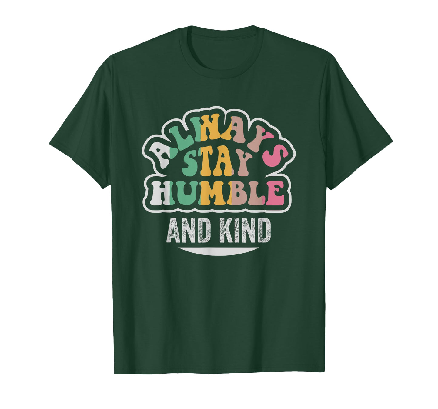 Always Stay Humble And Kind Motivation T-Shirt