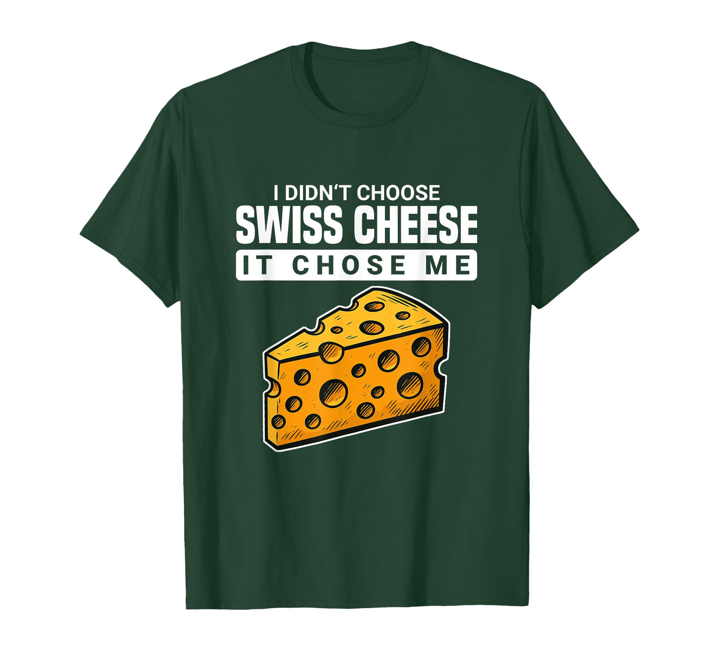 Cheesy Quotes Party Favors I Didn't Choose Swiss Cheese T-Shirt
